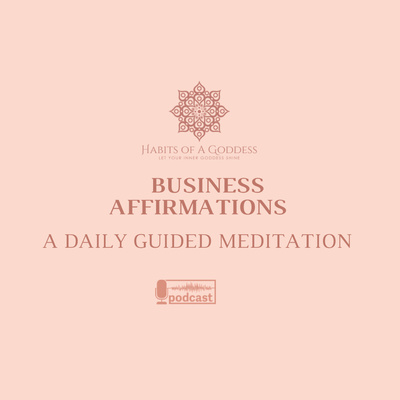 BUSINESS AFFIRMATIONS | HABITS OF A GODDESS