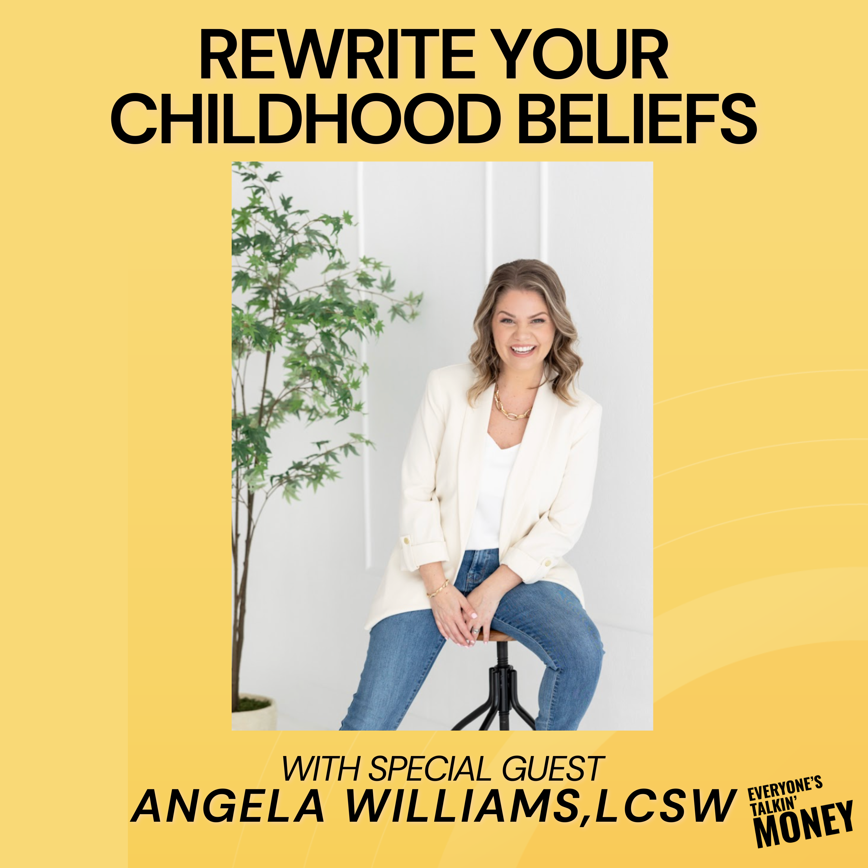 Breaking the Money Mindset Loop: How Childhood Beliefs Shape Financial Success with Angela Williams
