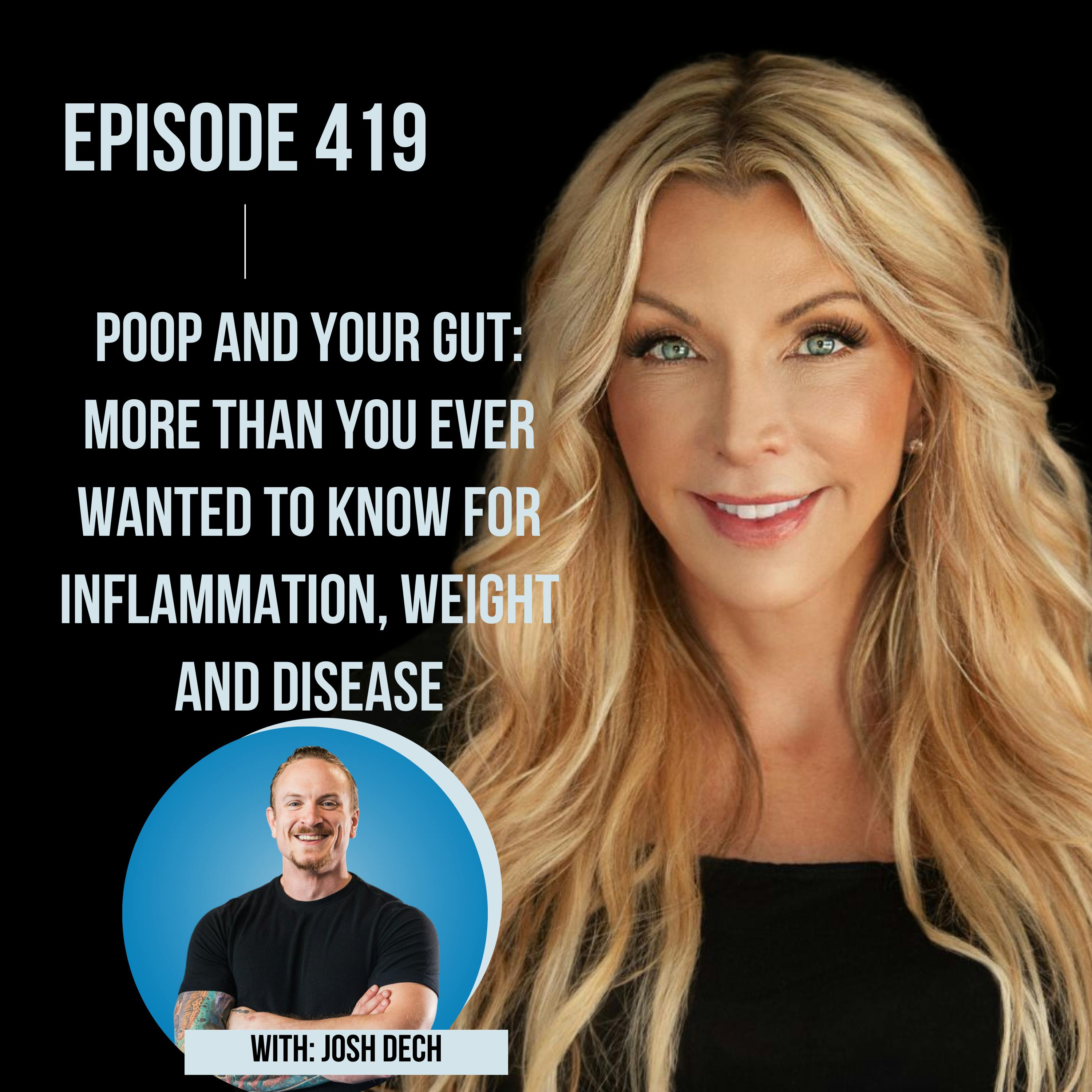 419. Poop and Your Gut: More than you Ever Wanted to Know for Inflammation, Weight and Disease