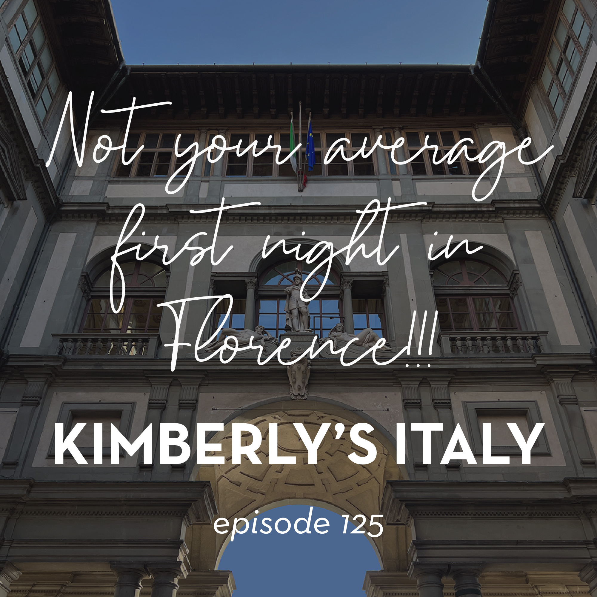 125.  Not Your Average First Night In Florence!!