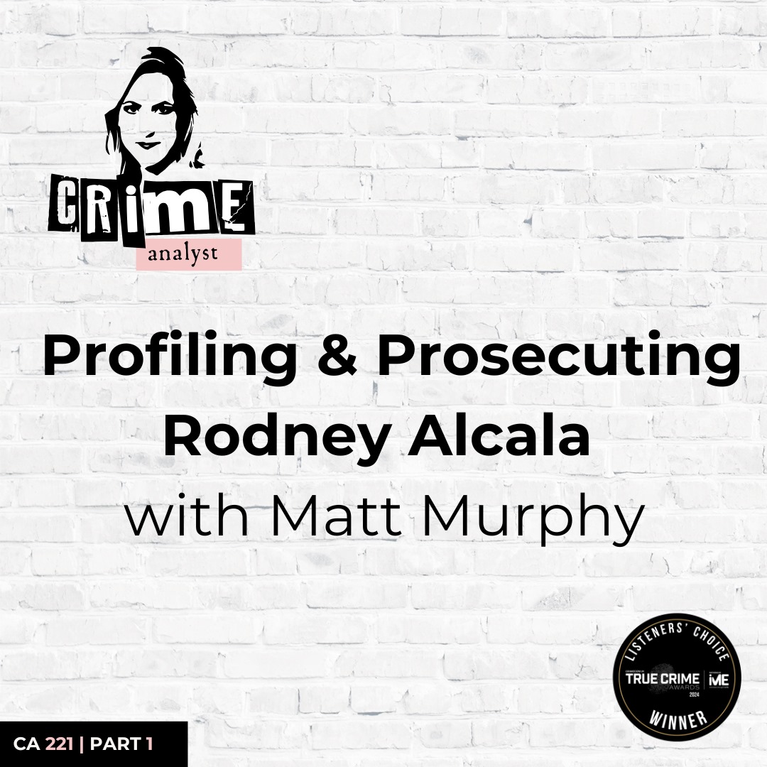 Ep 221: Profiling and Prosecuting Rodney Alcala with Matt Murphy, Part 1