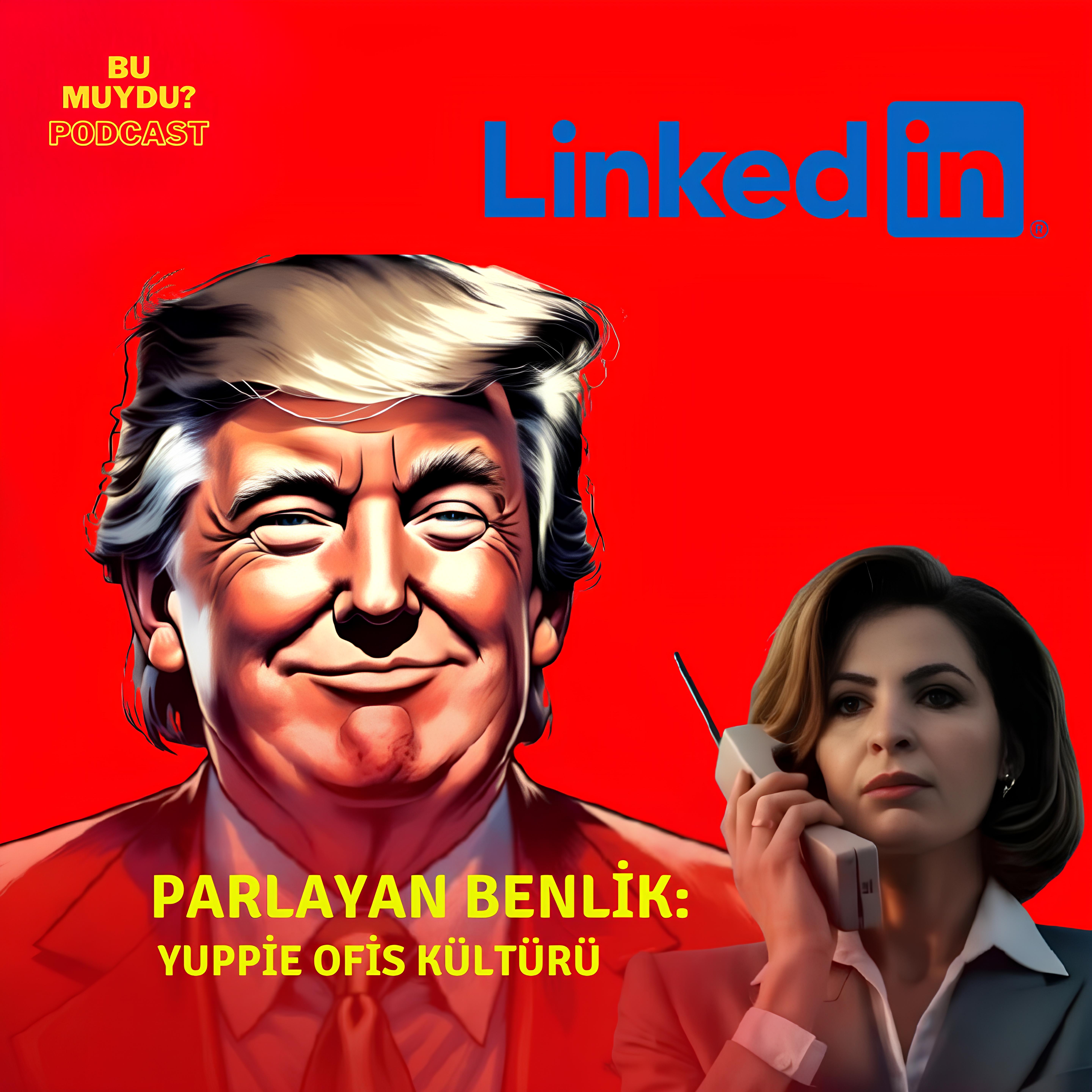 Parlayan Benlik: Cam Kulelerden LinkedIn’e - Yuppie Ofis Kültürü episode artwork
