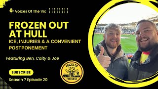 Frozen out at Hull: Ice, Injuries & a convenient postponement | VOTV Podcast
