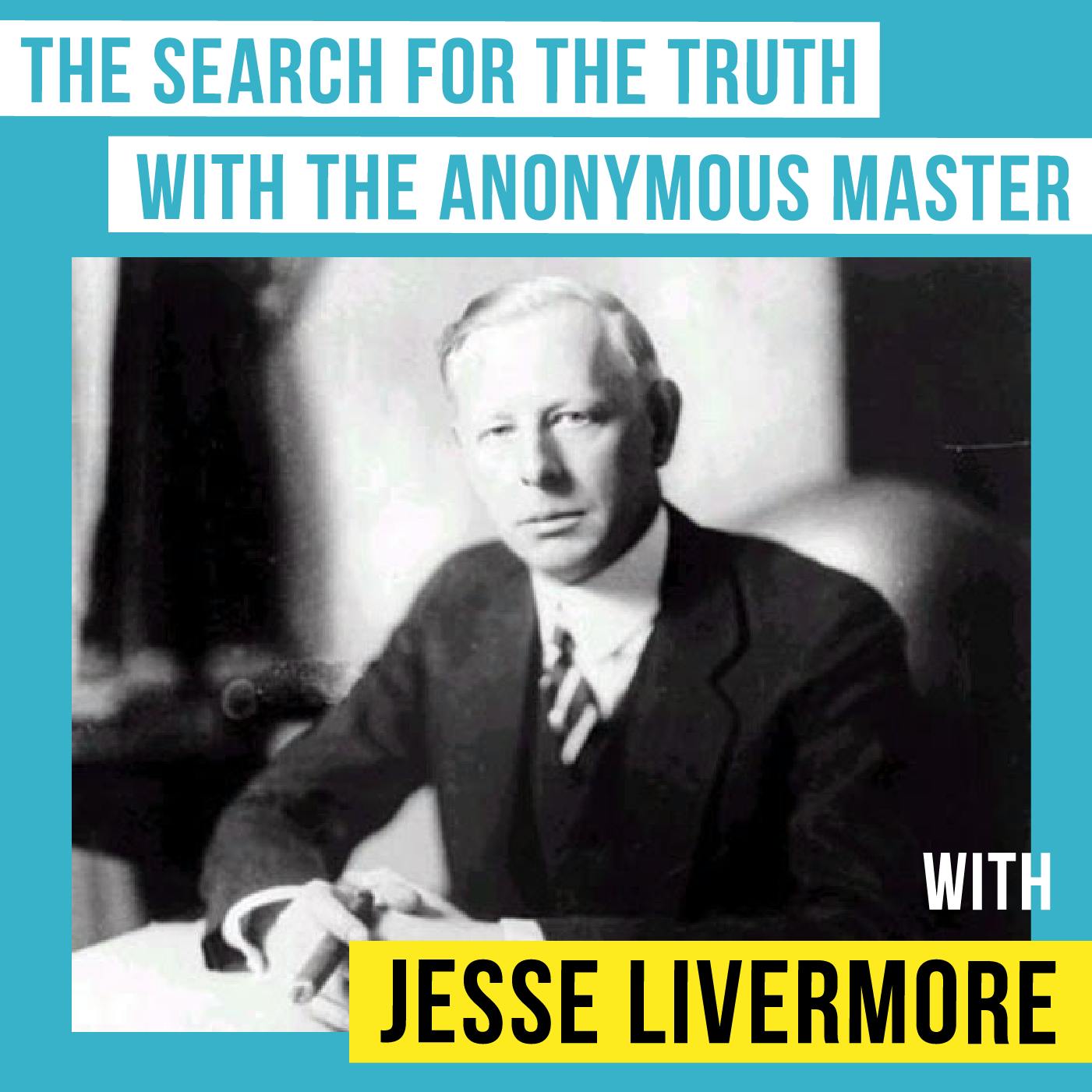 Jesse Livermore – The Search for the Truth with the Anonymous Master