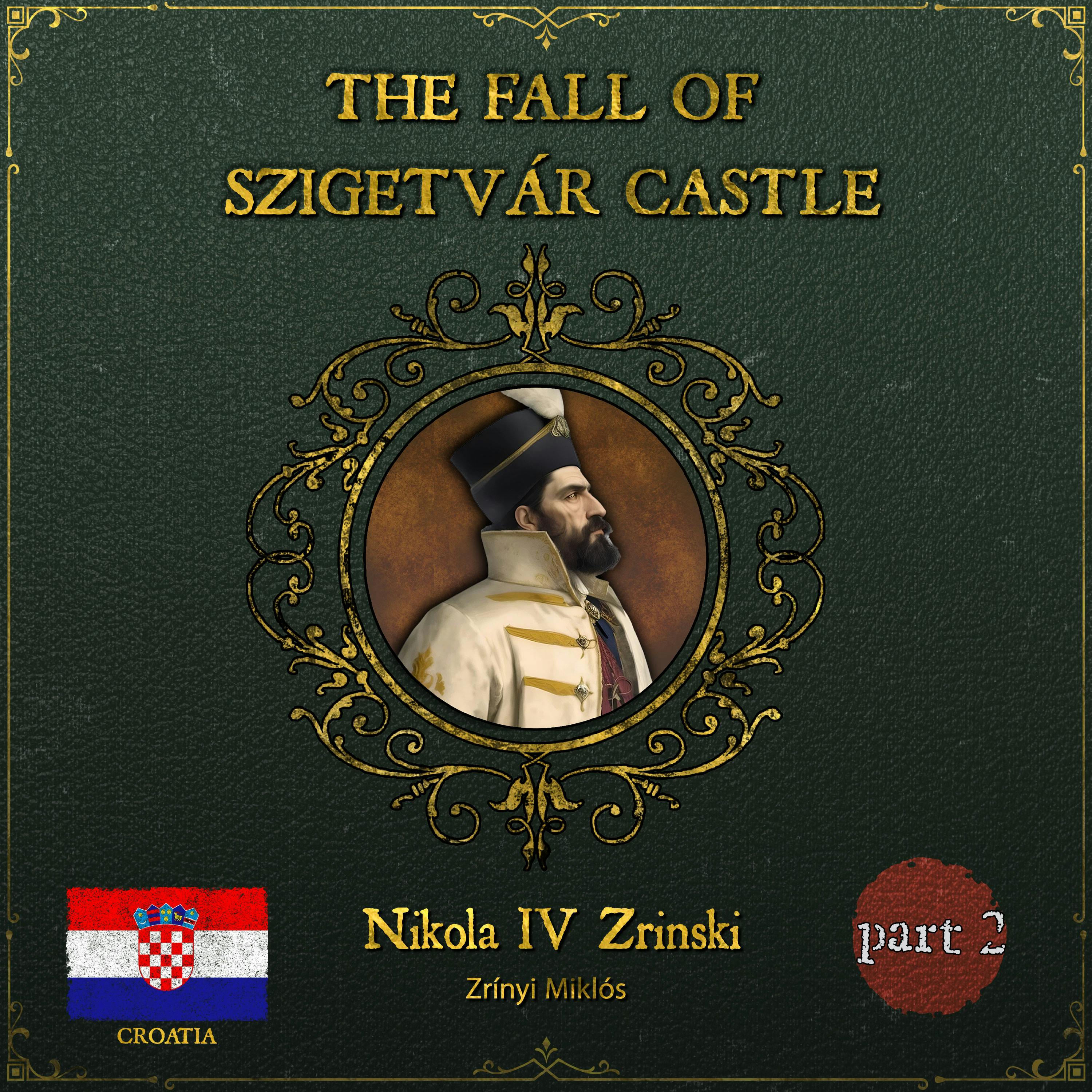 The Fall Of Szigetvár (1566) | Part 2: Zrinski's Redemption