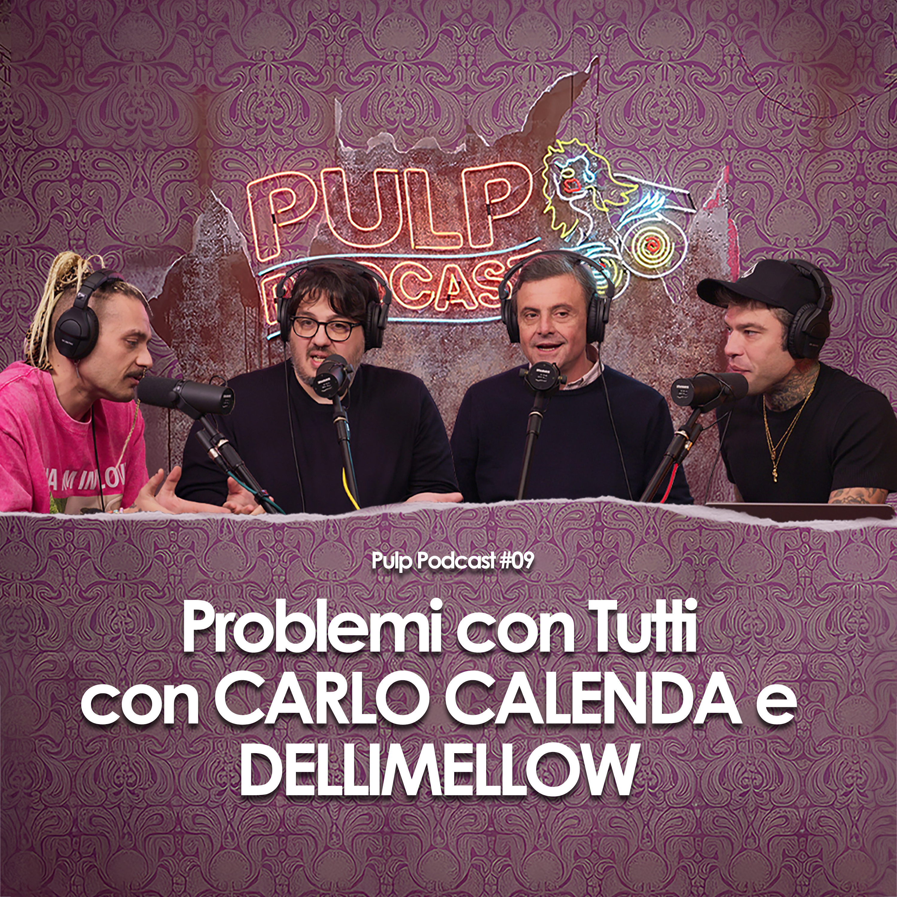Problemi con Tutti con Carlo Calenda e Dellimellow | Pulp Podcast #09