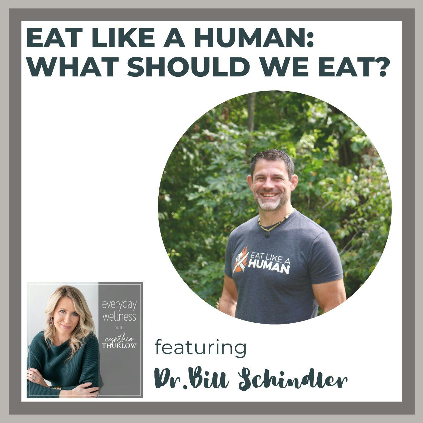 Ep. 238 Eat Like A Human: What Should We Eat? with Dr. Bill Schindler