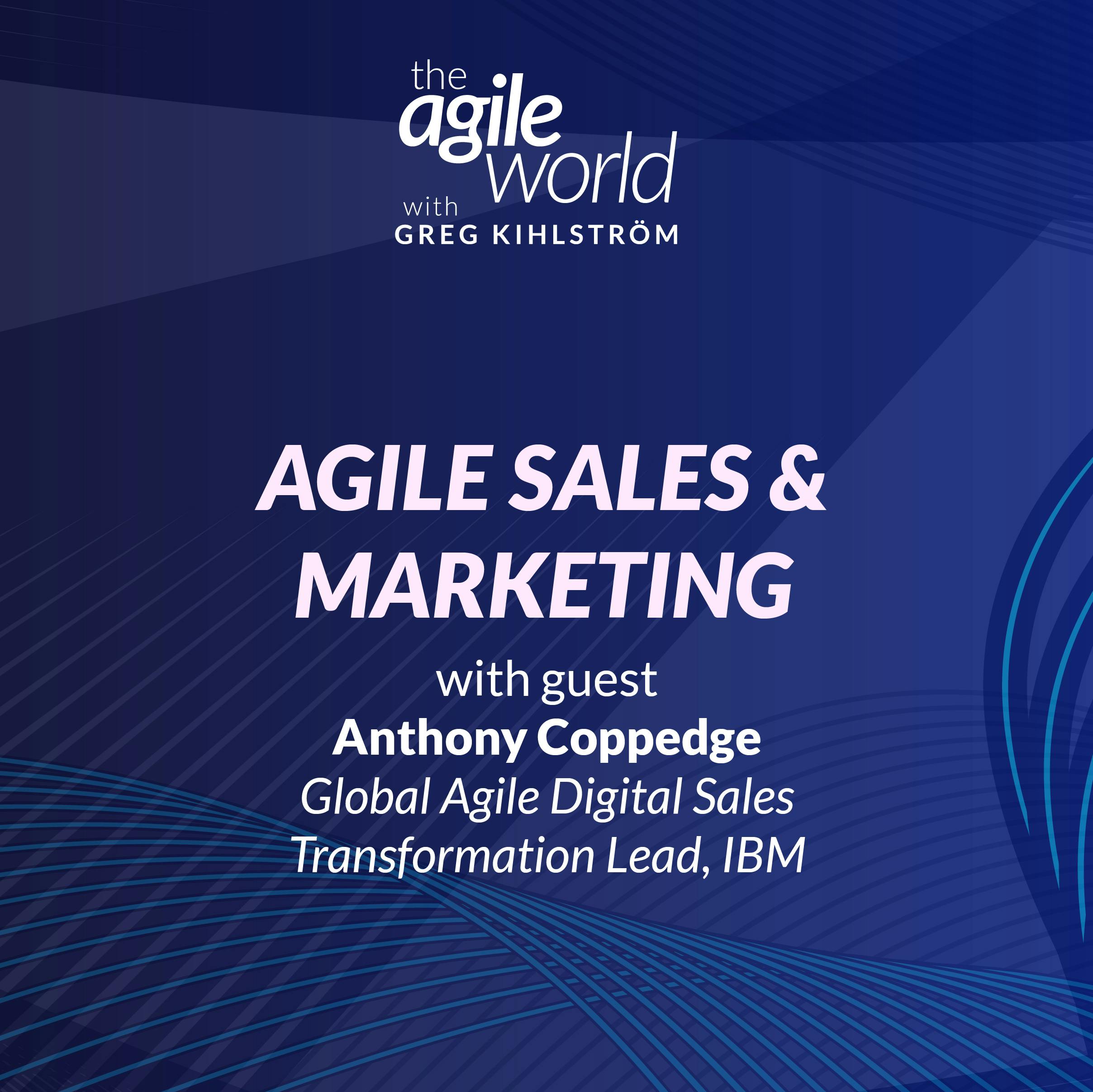 #199: Agile Sales & Marketing with Anthony Coppedge, IBM
