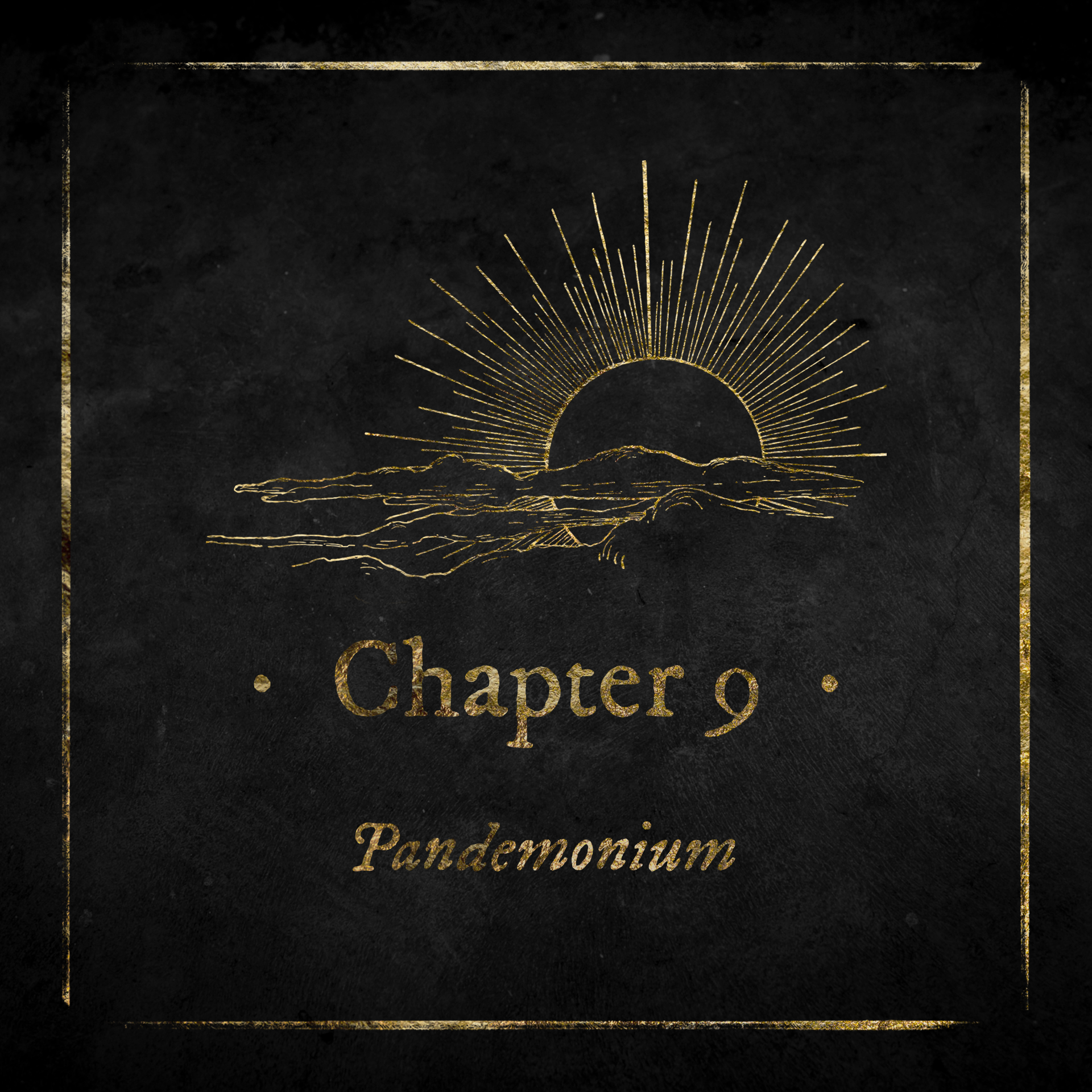 Chapter Nine: Pandemonium
