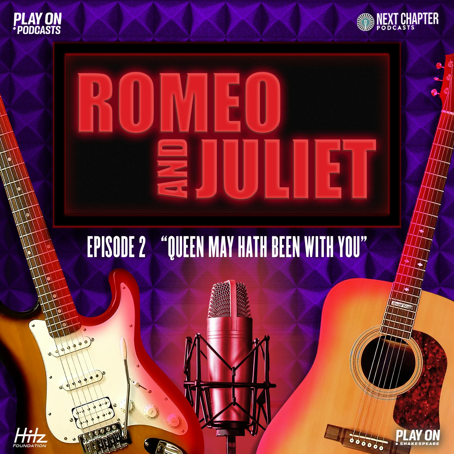 Romeo and Juliet - Episode 2 - Queen Mab Hath Been With You