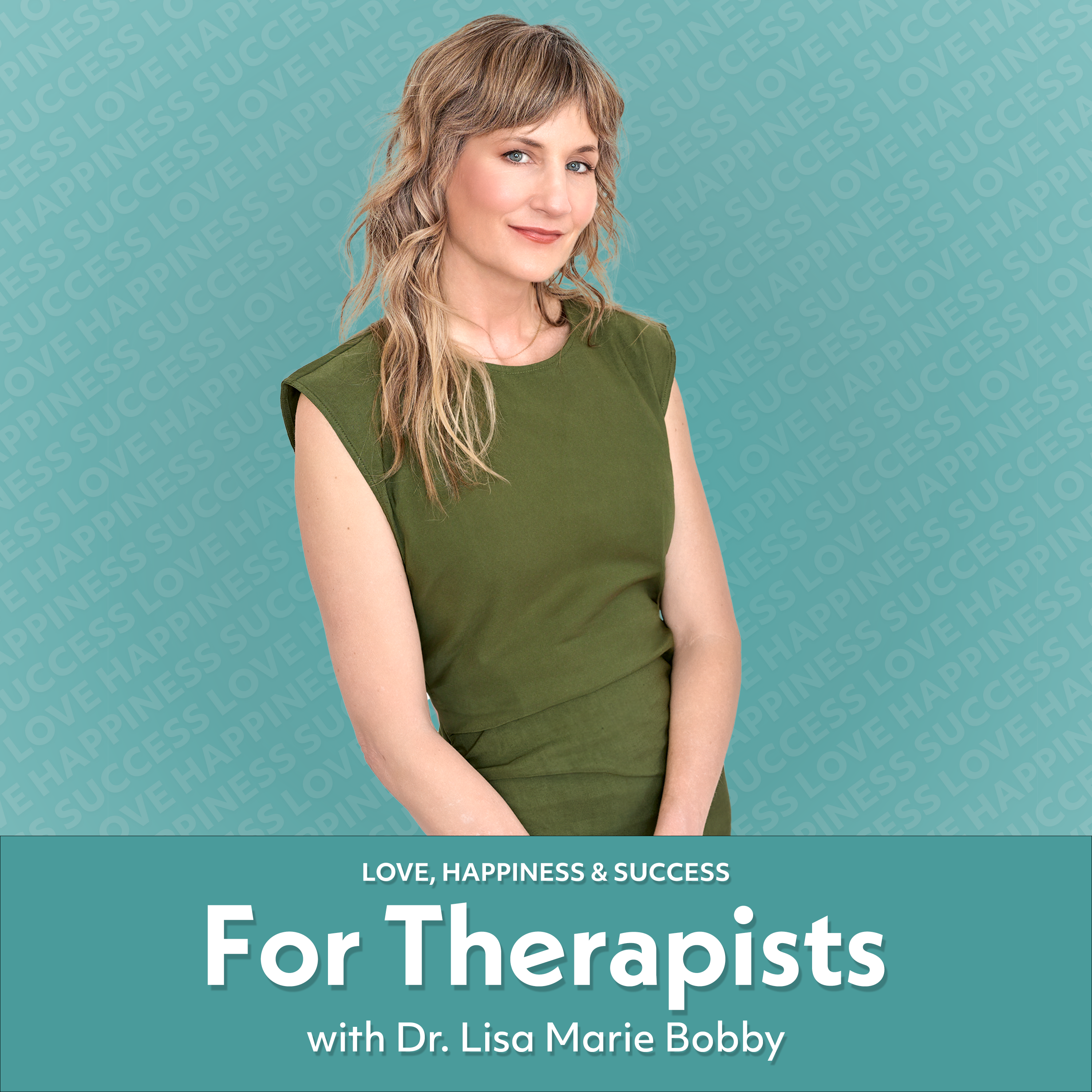 Love, Happiness, and Success For Therapists