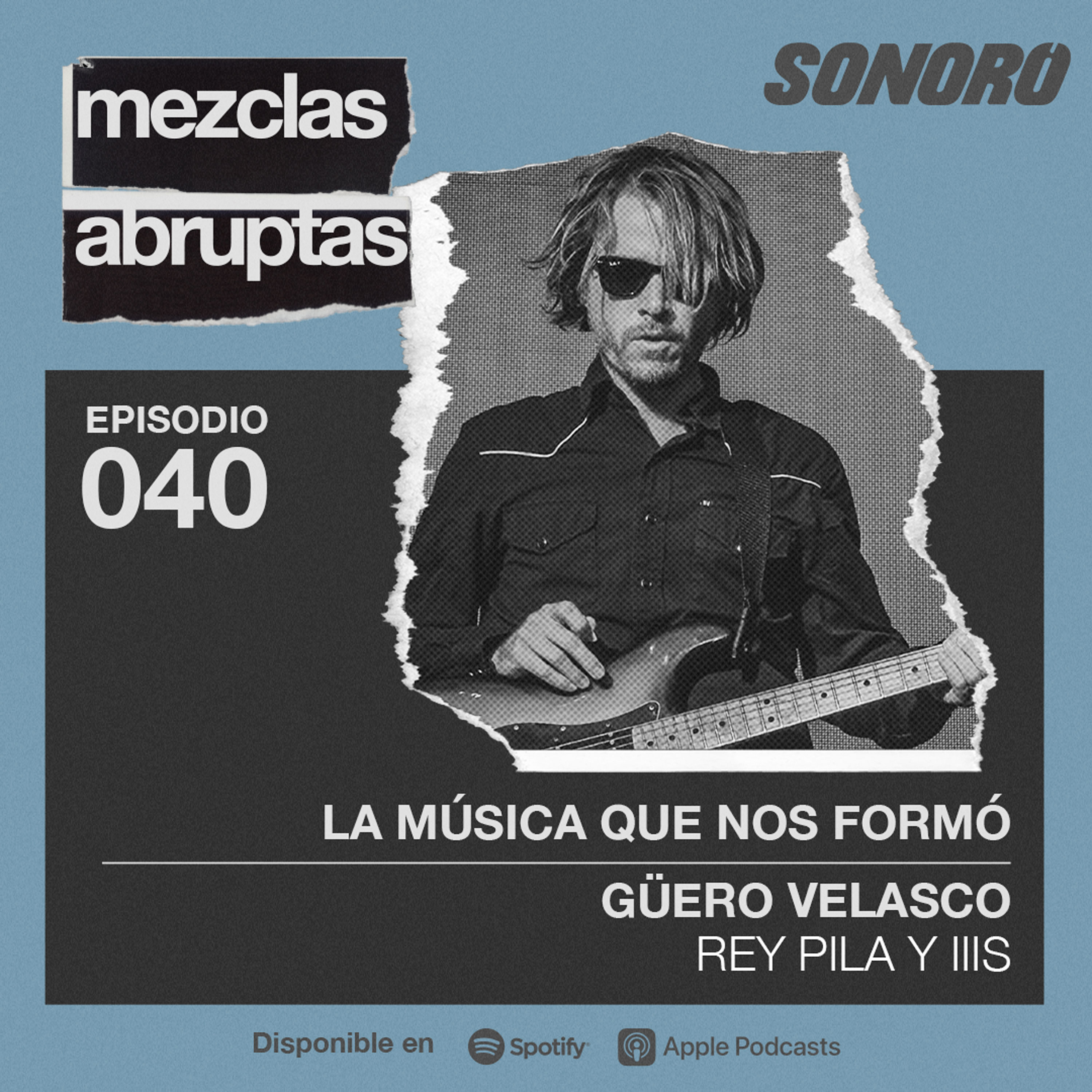 La música que nos formó - Güero Velasco, Rey Pila y iiis