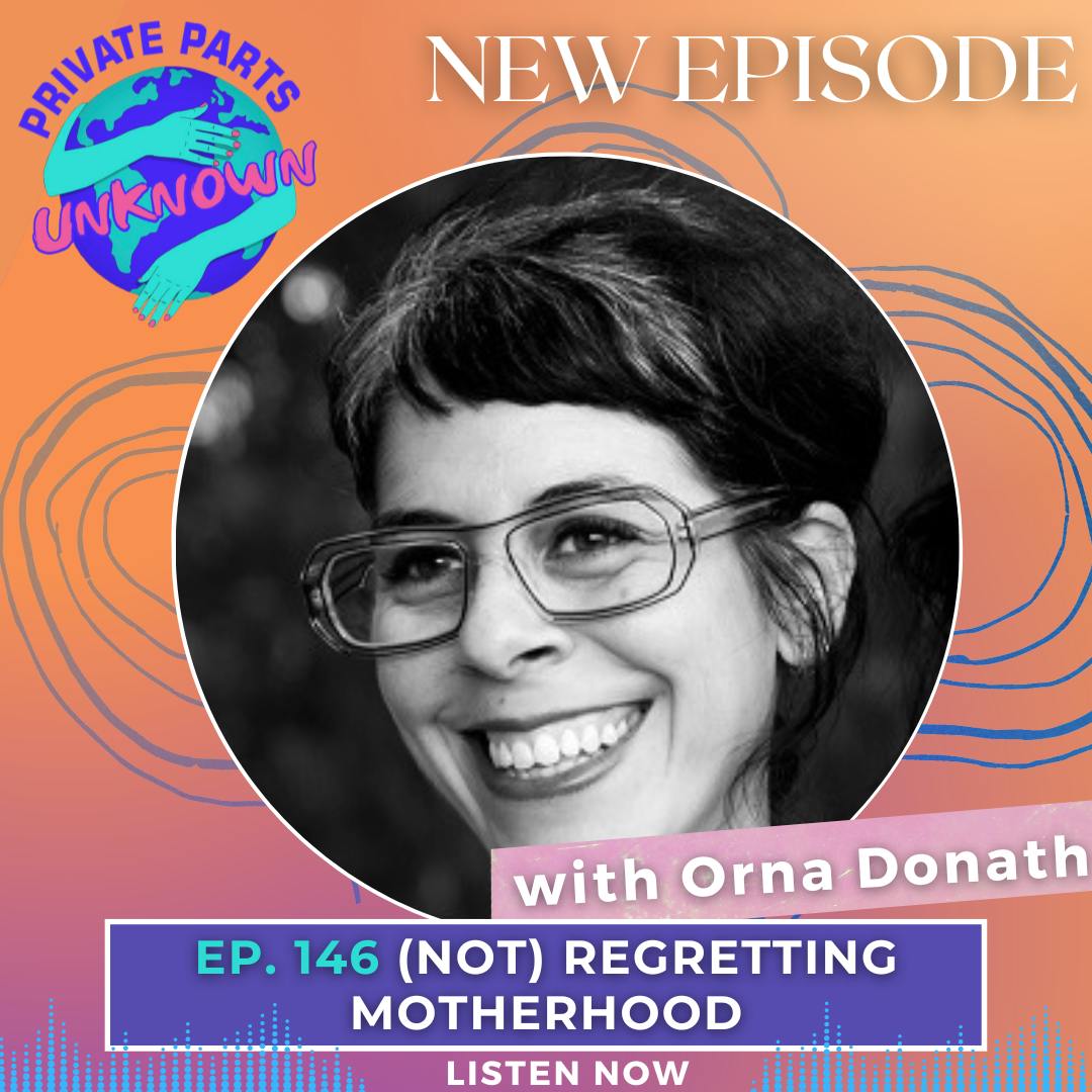 (Not) Regretting Motherhood with Orna Donath