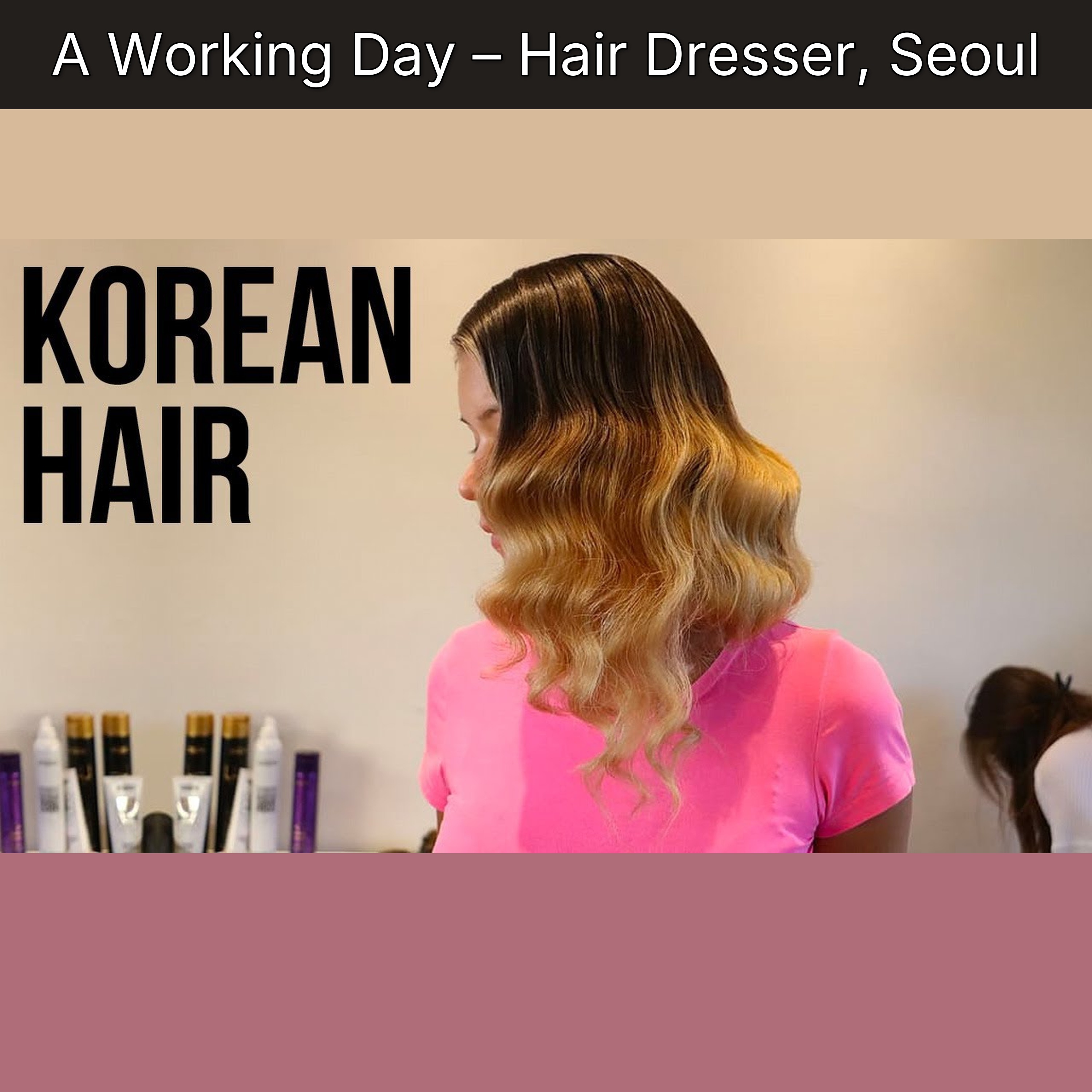 A Working Day – Hair Dresser, Seoul