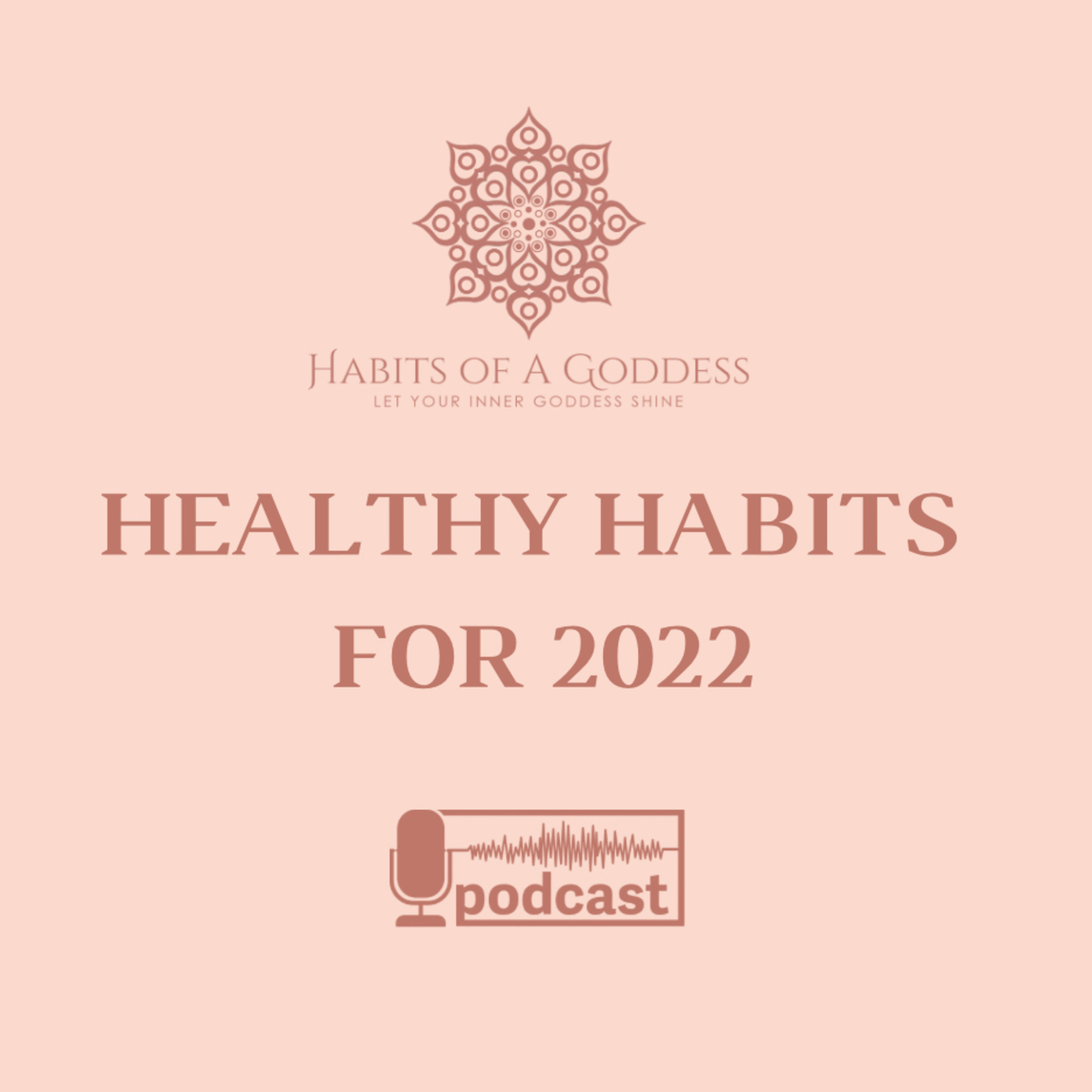 HEALTHY HABITS FOR 2022 | HABITS OF A GODDESS