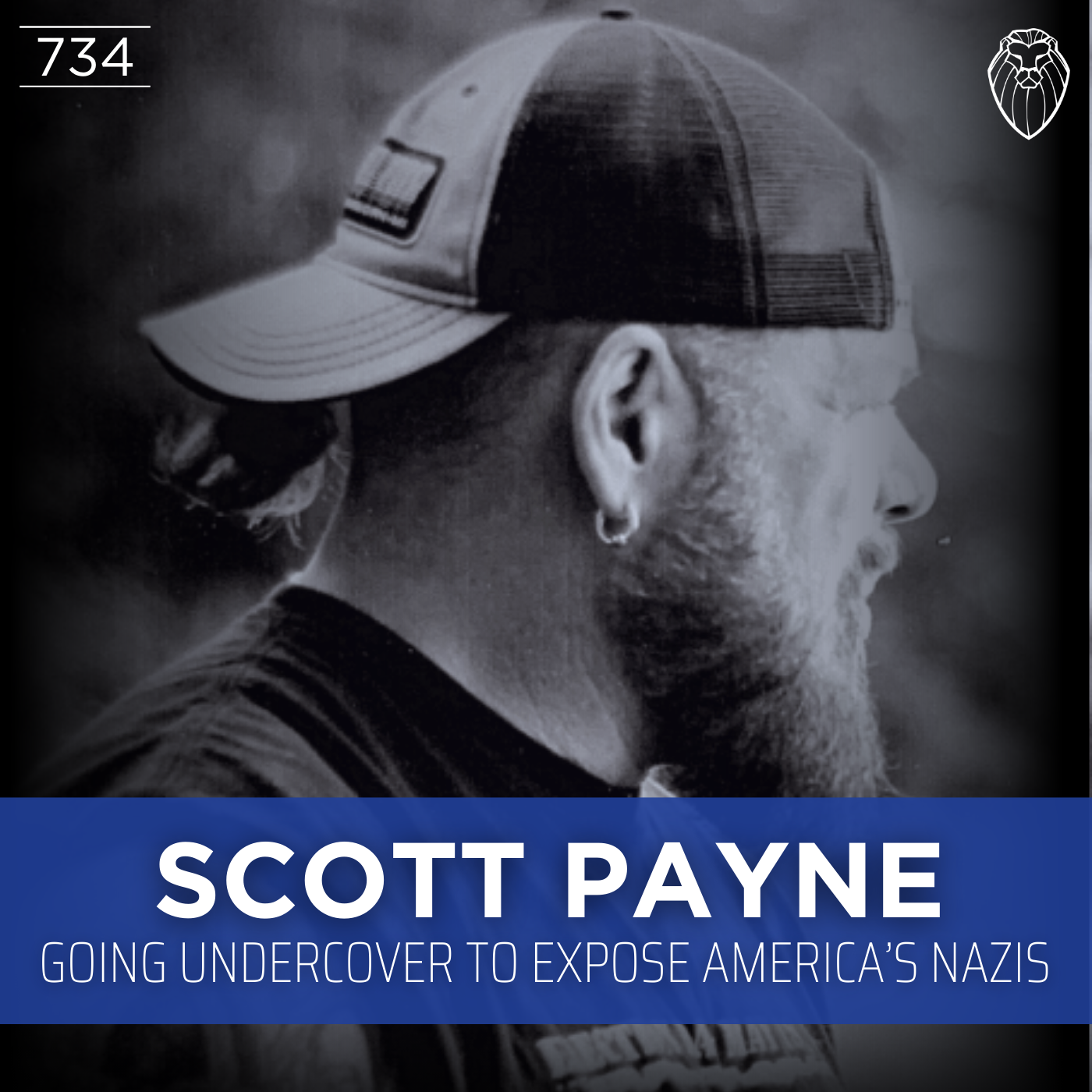 SCOTT PAYNE | Going Undercover to Expose America's Nazis (Ep. 734)