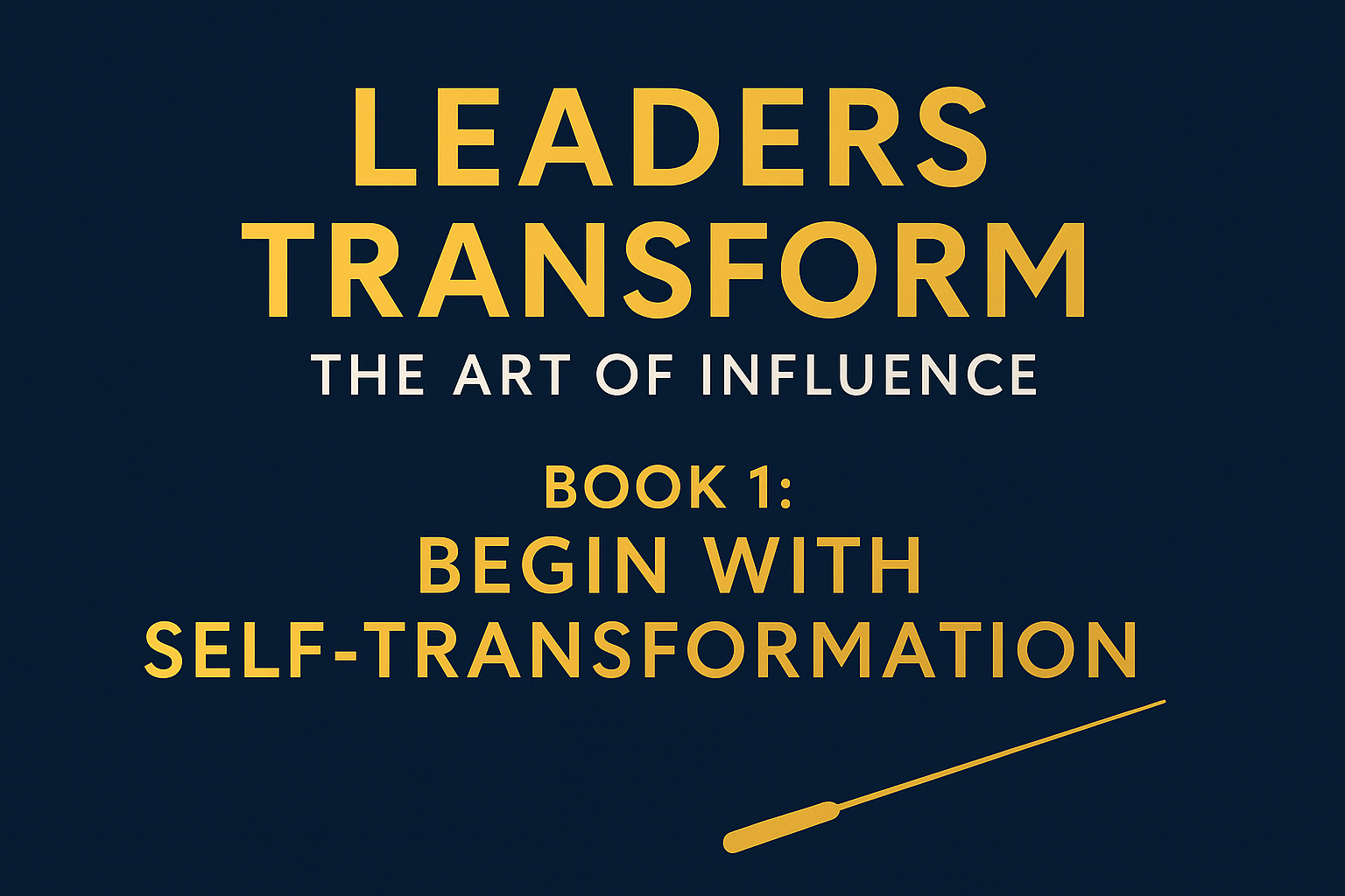 OS 126: Leaders Transform: The Leader’s Journey Begins Within
