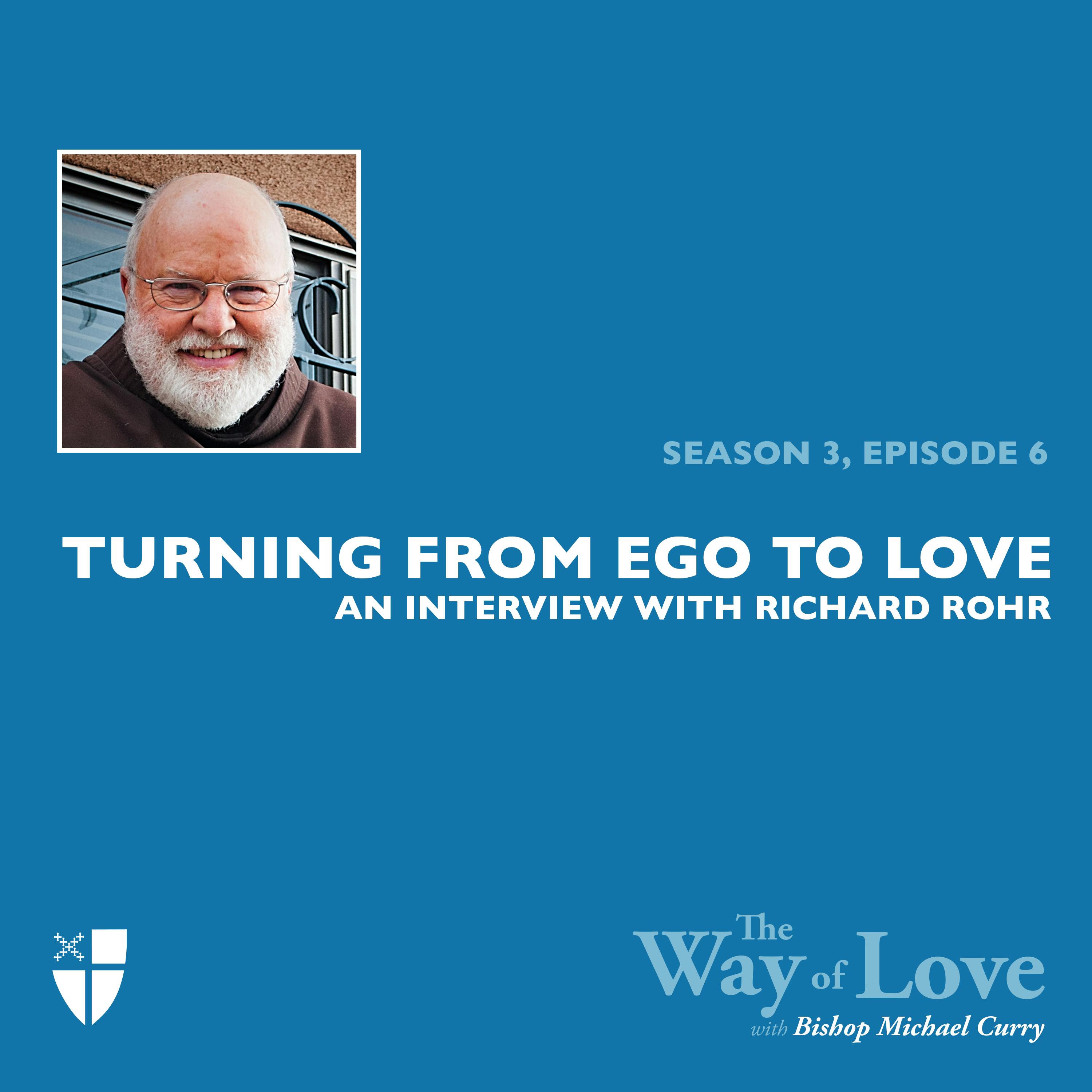 Turning from Ego to Love with Richard Rohr