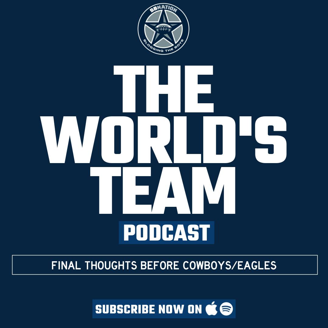 The World's Team: Final thoughts before Cowboys/Eagles