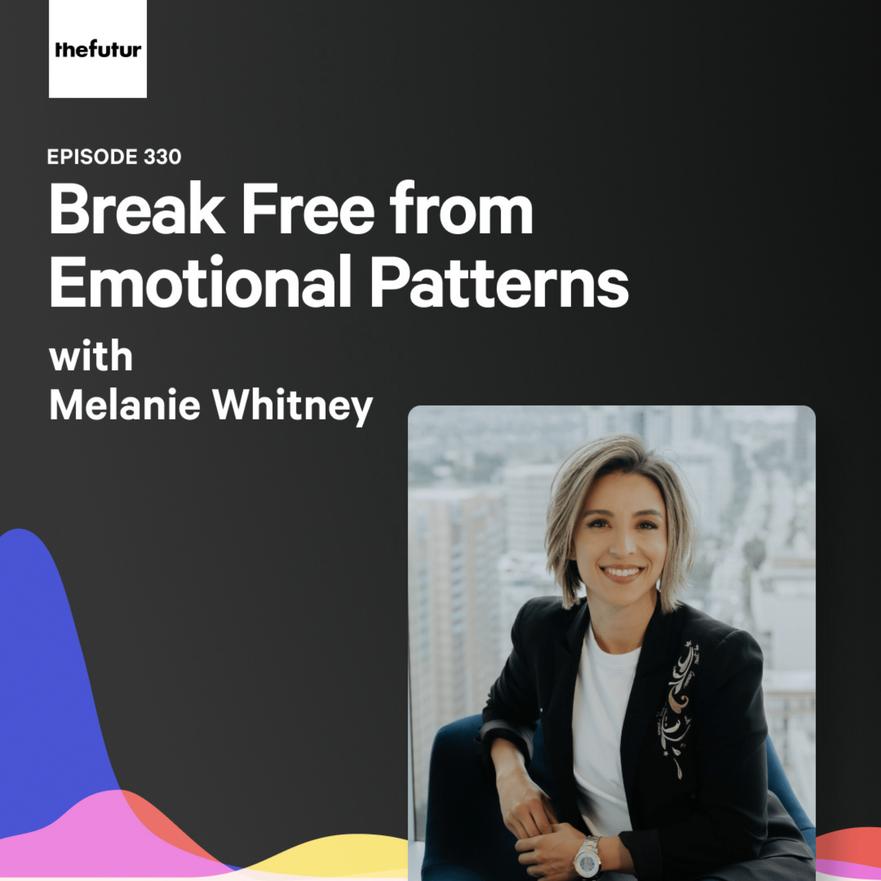 Break Free from Emotional Patterns - With Melanie Whitney | Episode 330