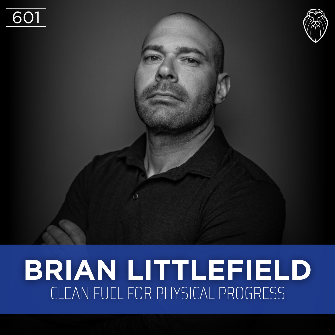 BRIAN LITTLEFIELD | Clean Fuel for Physical Progress (Ep. 601)