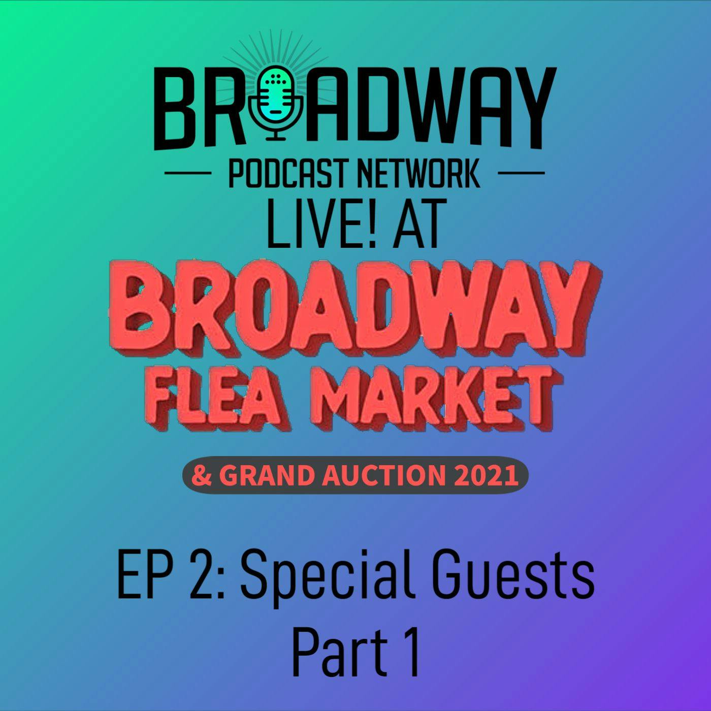 Ep2 Broadway Flea Market & Grand Auction 2021: Special Guests, Part 1