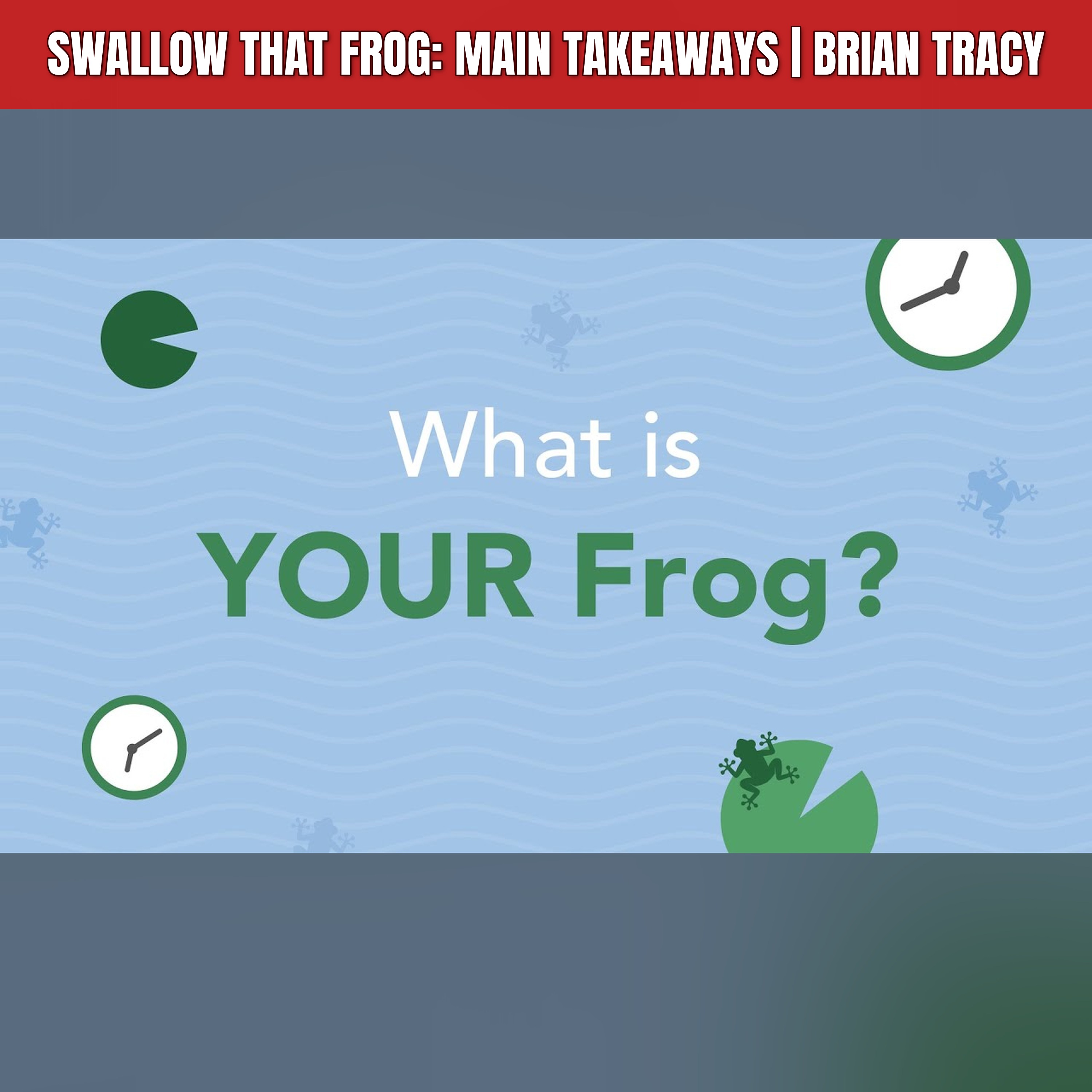 Swallow That Frog: Main Takeaways | Brian Tracy episode artwork