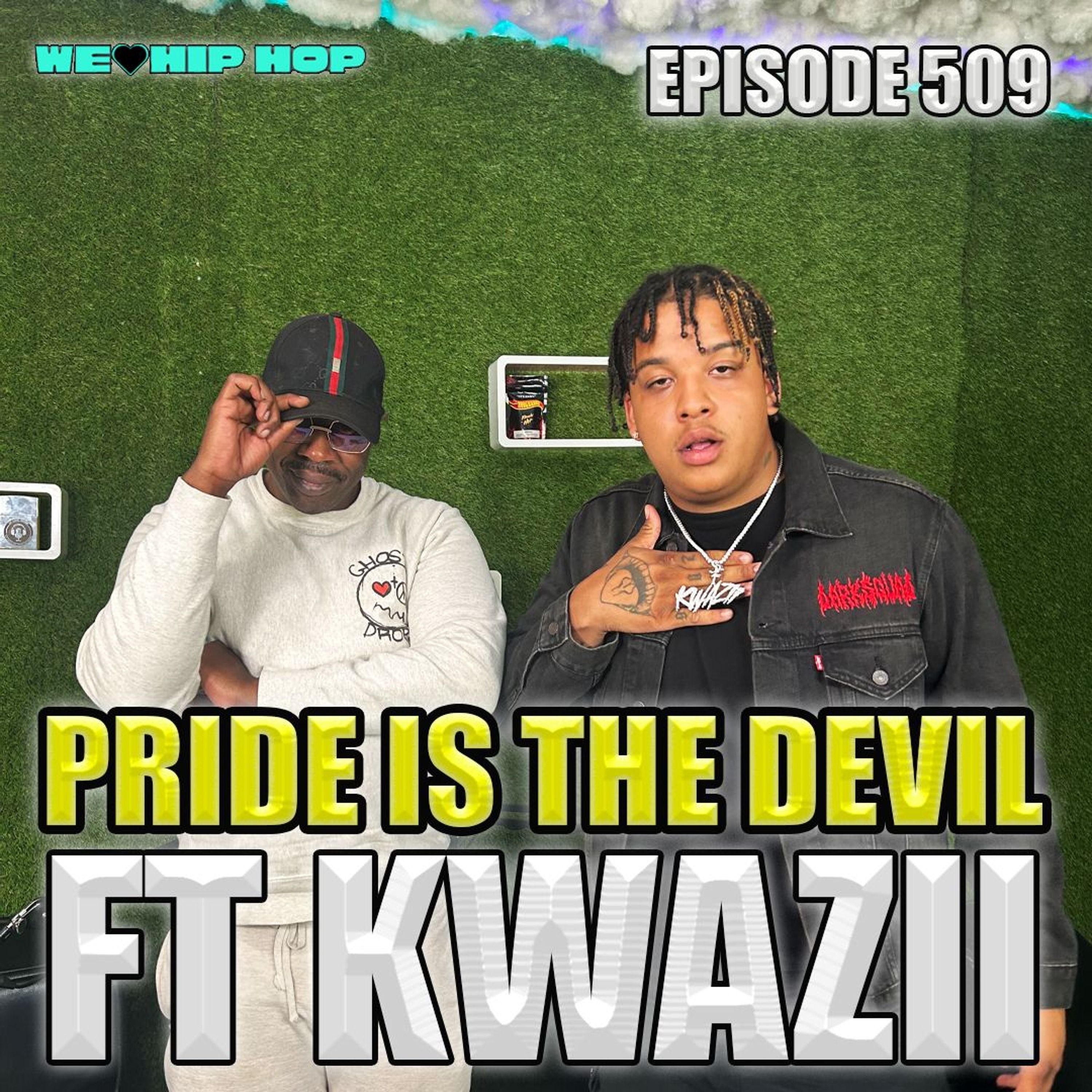 Episode 509 | Pride Is The Devil ft. Kwazii | We Love Hip Hop Podcast