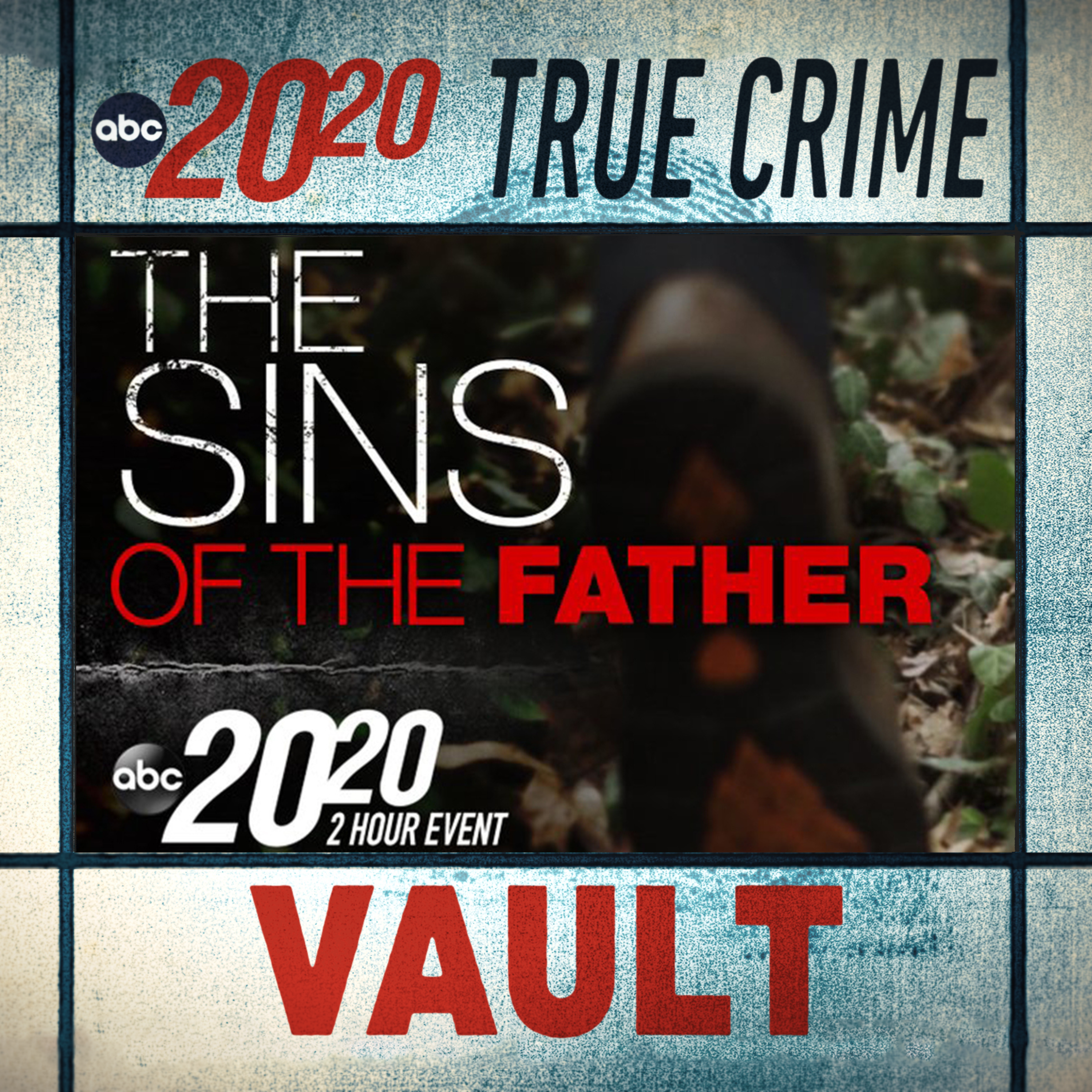 True Crime Vault: The Sins of the Father