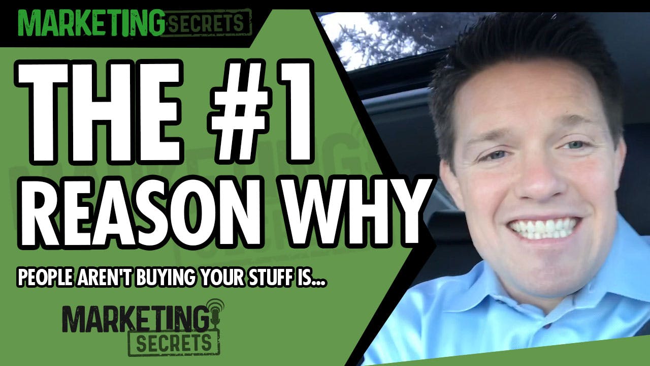 The #1 Reason Why People Aren’t Buying Your Stuff Is…