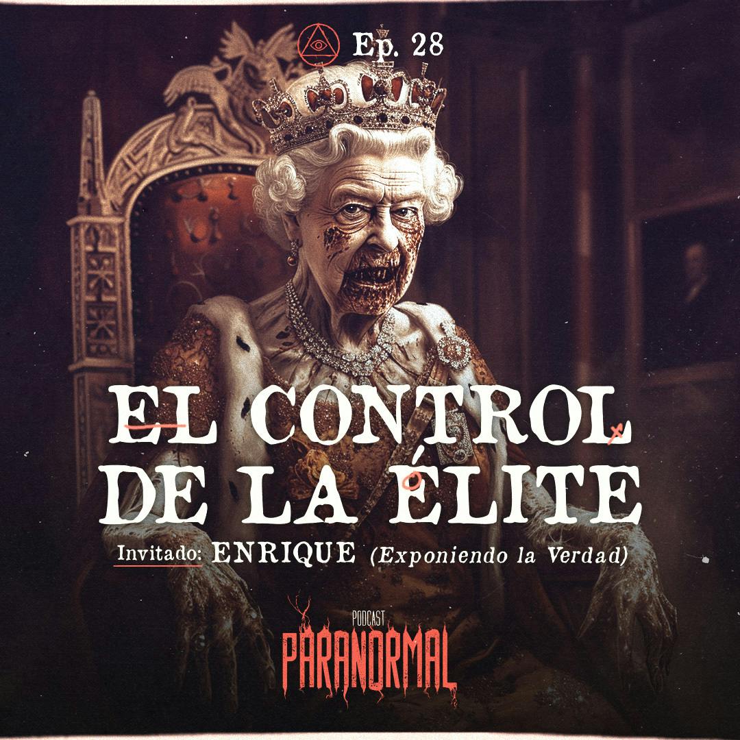 EL CONTROL DE LA ÉLITE Invitado Especial:  Enrique Pérez (Exponiendo la verdad) - T3 E28