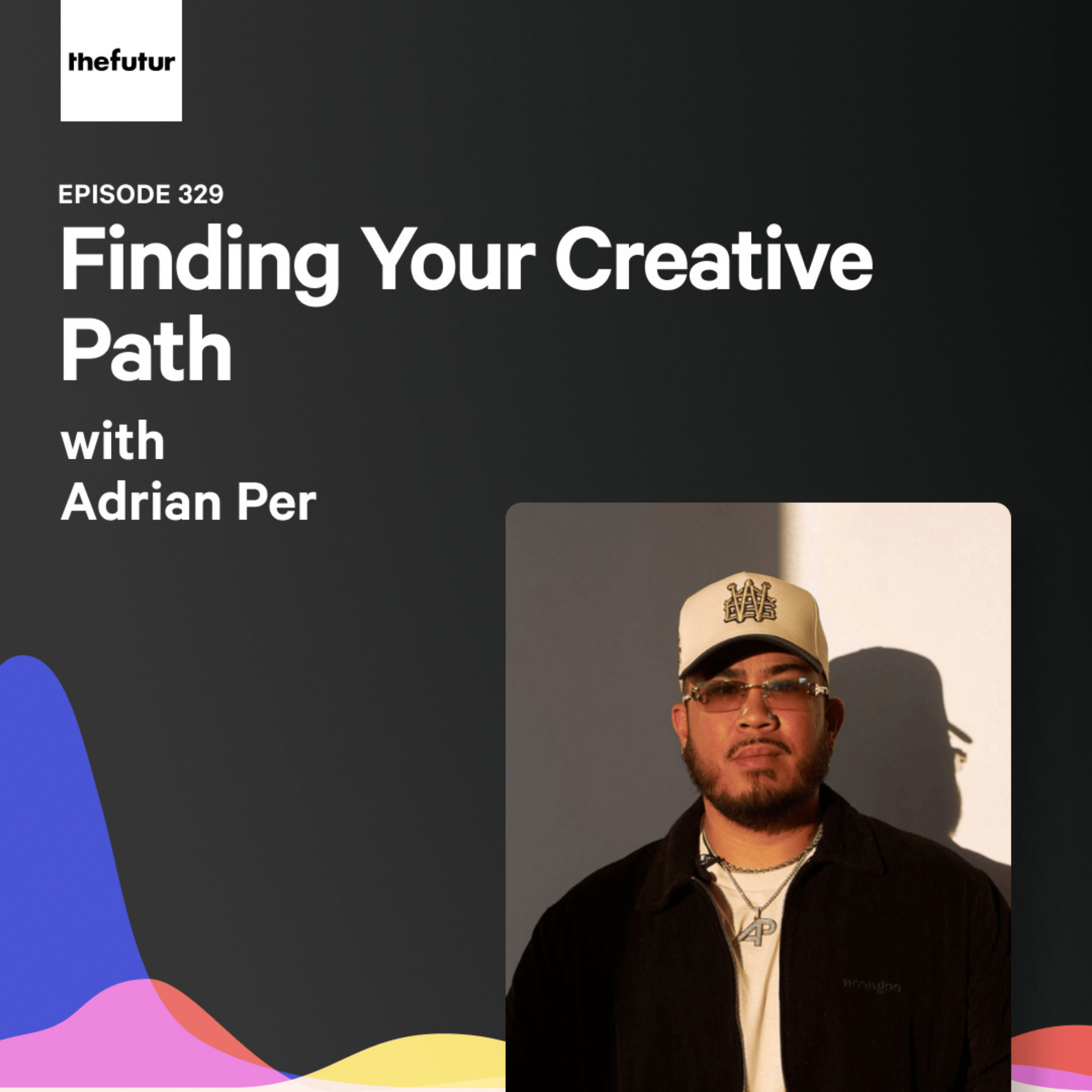 Finding Your Creative Path - With Adrian Per | Episode 329