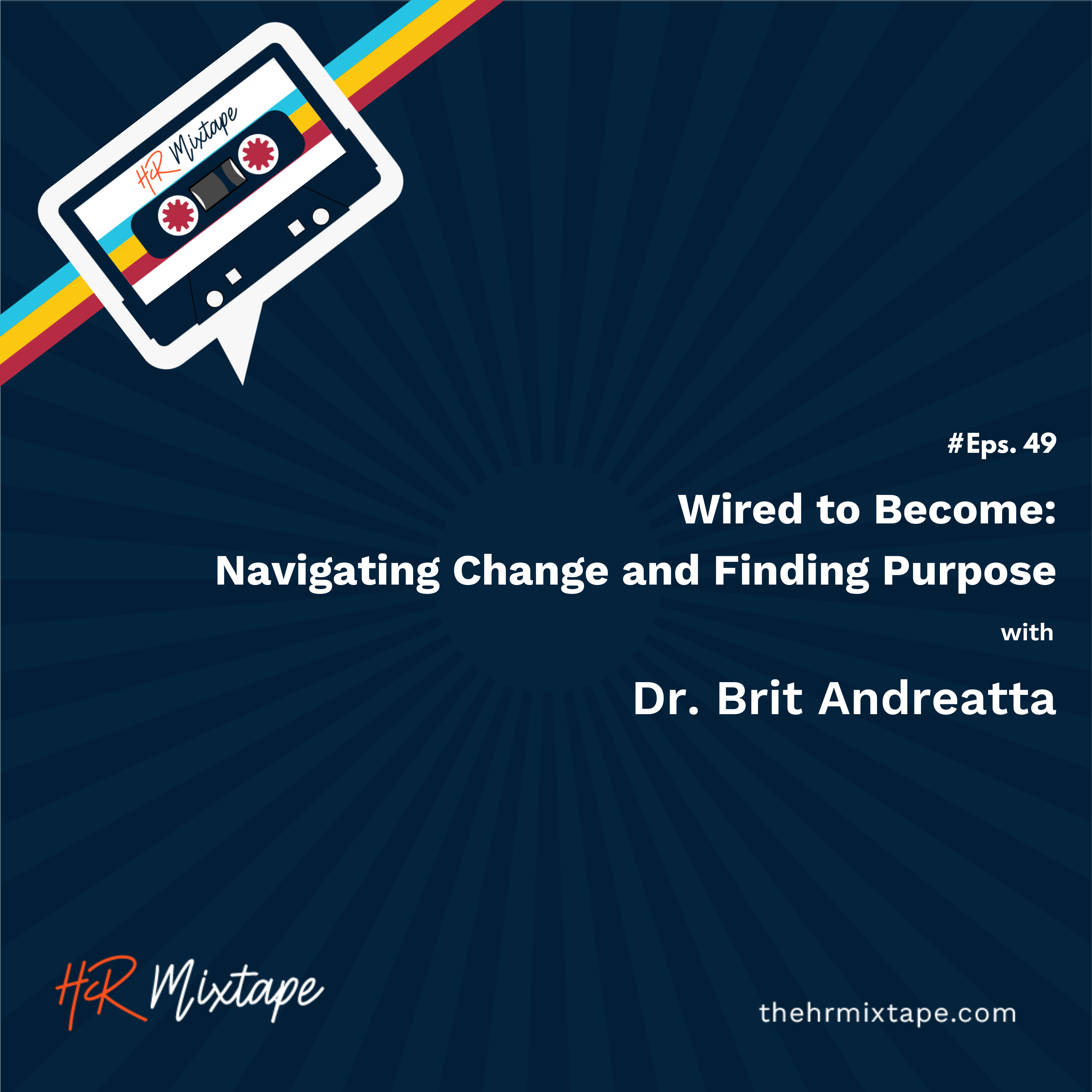 Wired to Become: Navigating Change and Finding Purpose with Dr. Britt Andreatta episode artwork