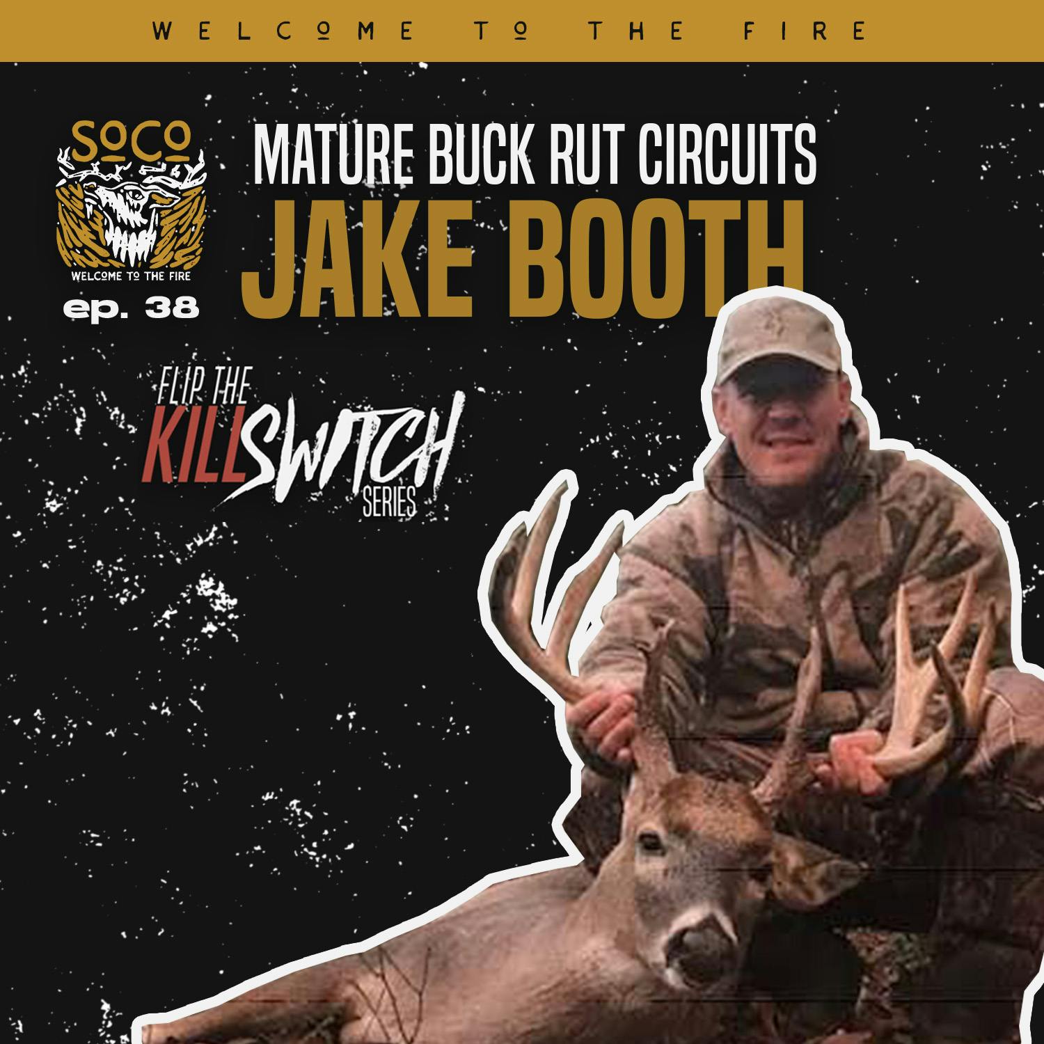 Ep. 38: "KILL SWITCH" - Finding A Mature Buck's Rut Circuit with Jake Booth