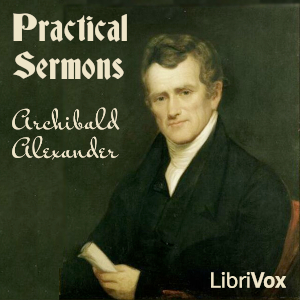 Practical Sermons by Archibald Alexander ~ Full Audiobook [religion]