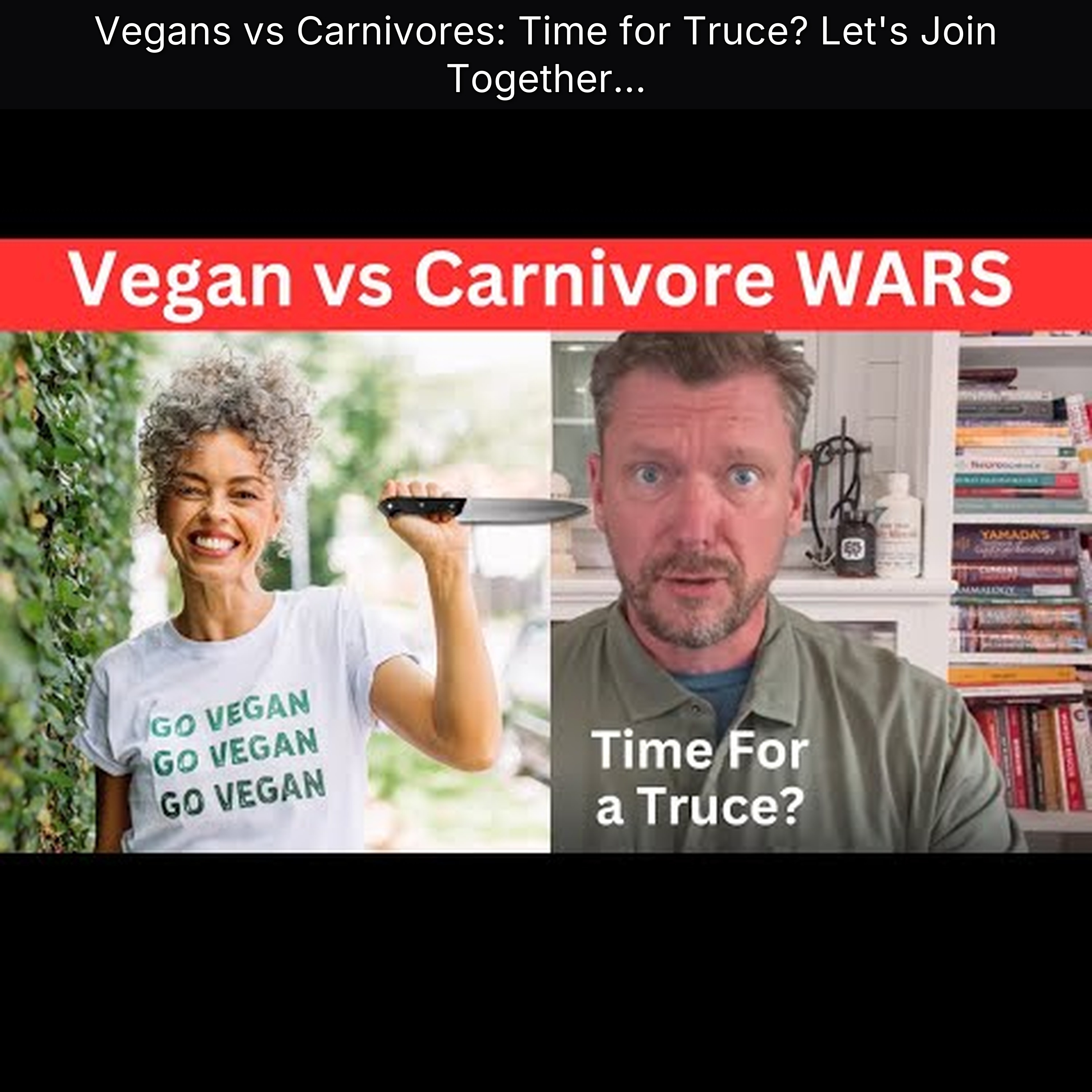 Vegans vs Carnivores: Time for Truce? Let's Join Together...