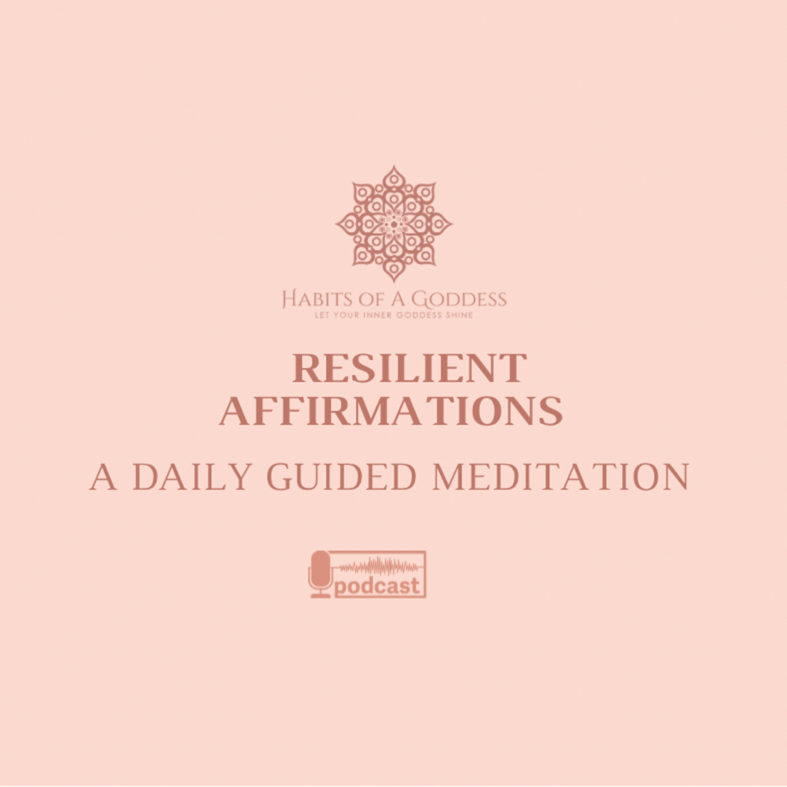 RESILIENT AFFIRMATIONS | HABITS OF A GODDESS