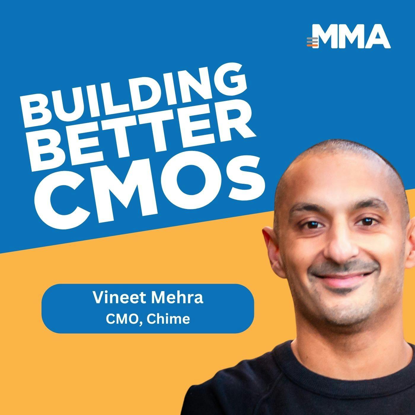 Vineet Mehra, CMO of Chime: "Performance Storytelling" is Brand AND Performance