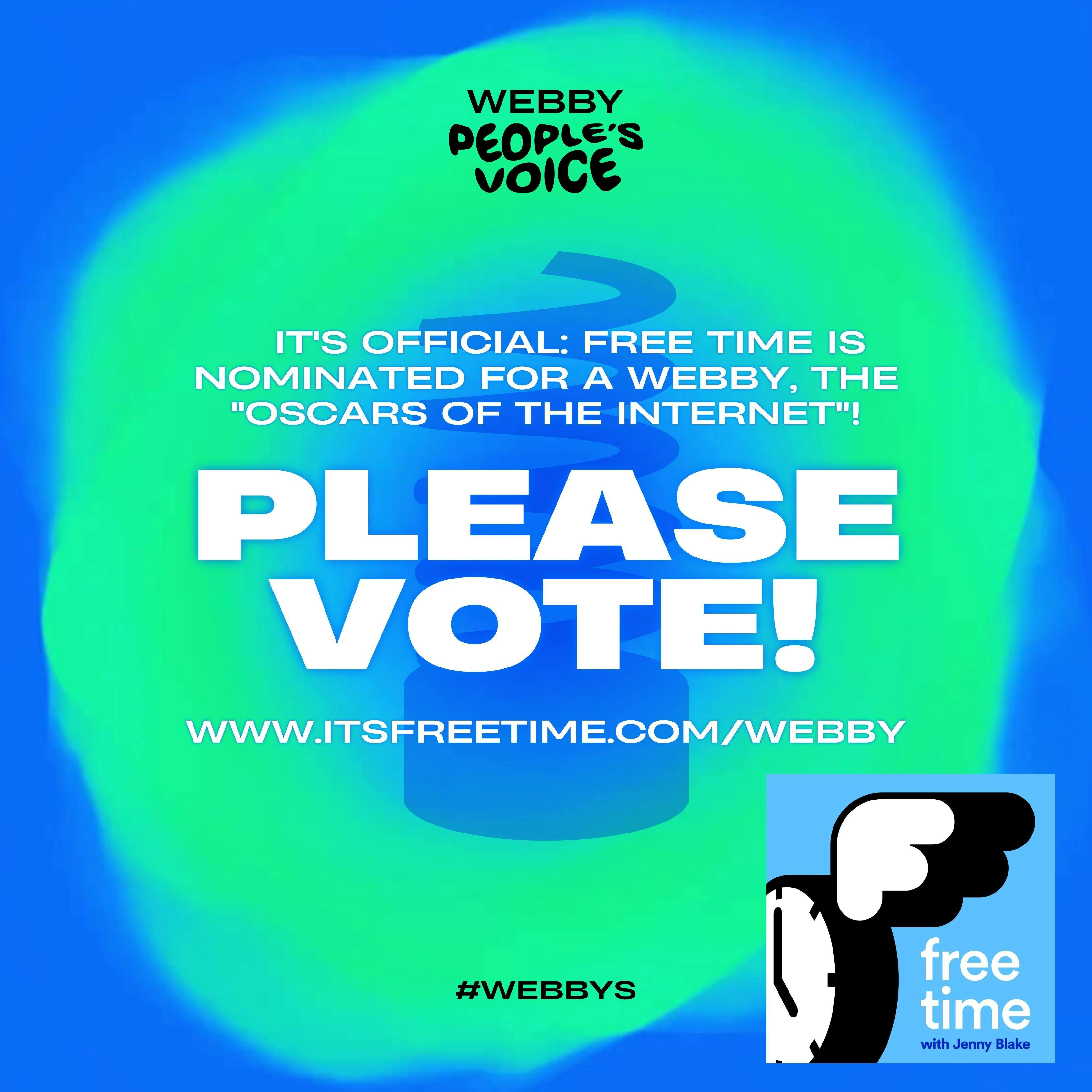 📣 Webby voting ends tomorrow! 💸 Please vote for Free Time by EOD Tomorrow (4/20) 🙏