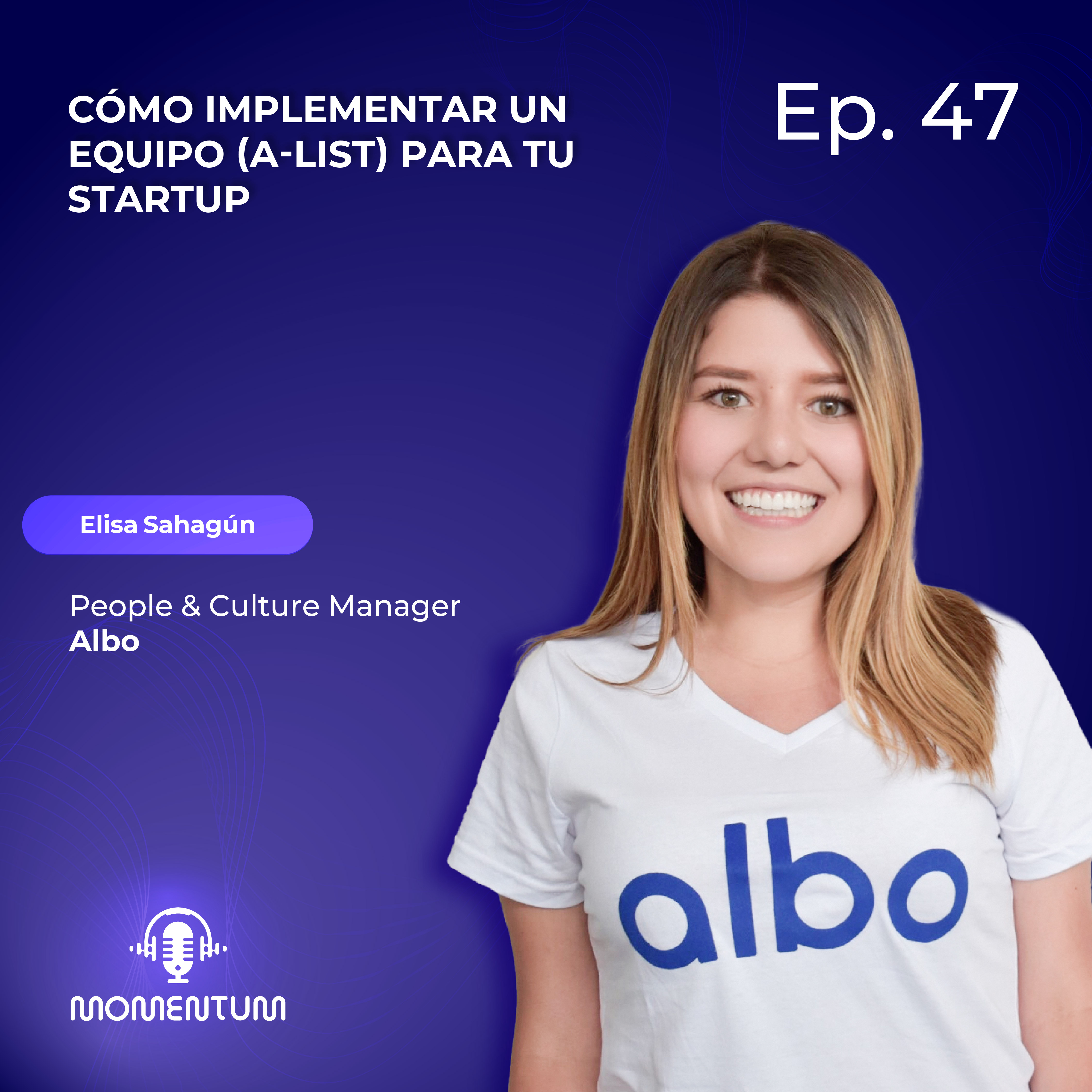47: Startup Questions | Cómo implementar un equipo (a-list) para tu startup | Elisa Sahagún - Albo episode artwork