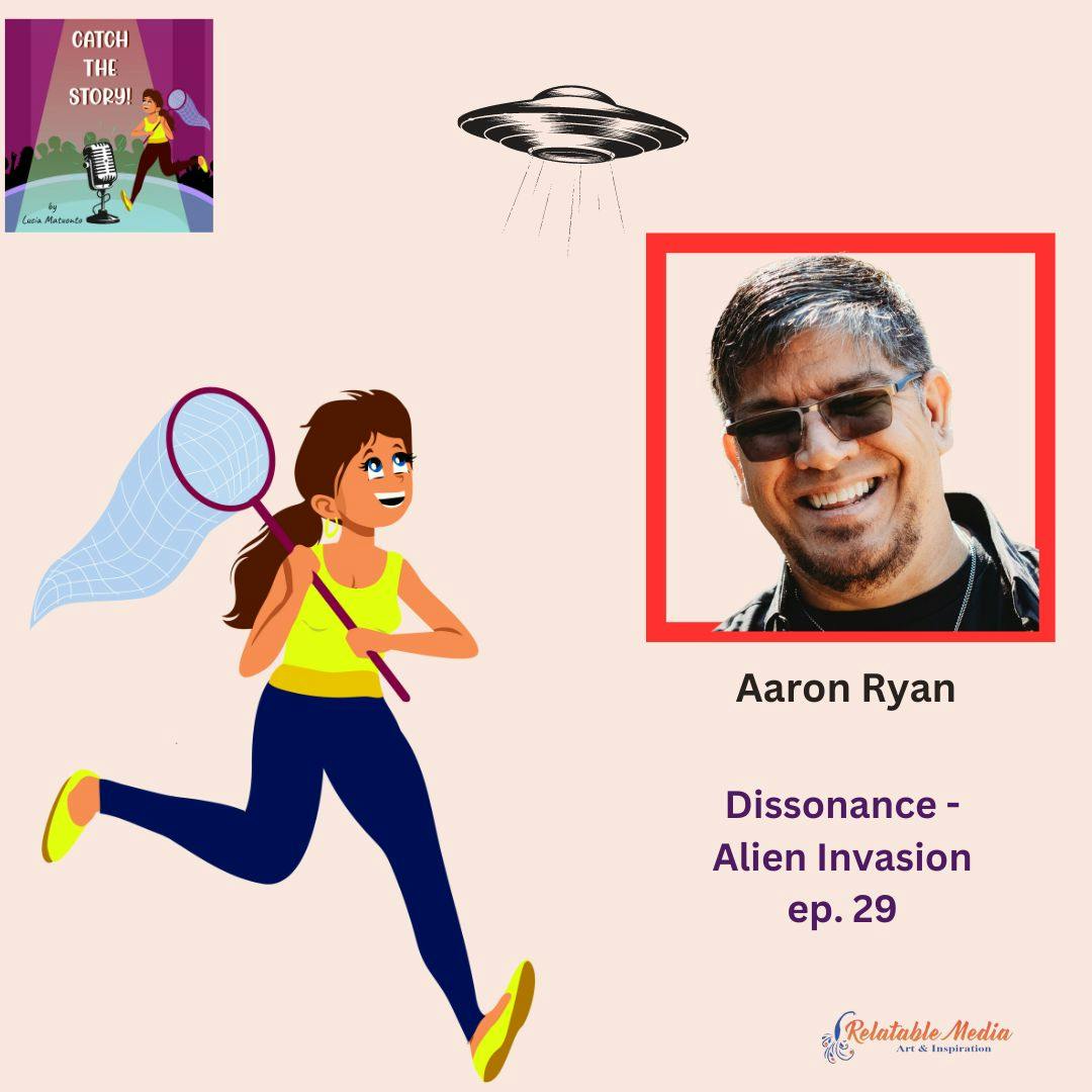 Dissonance -  Alien Invasion, with Aaron Ryan Dissonance -  Alien Invasion, with Aaron Ryan