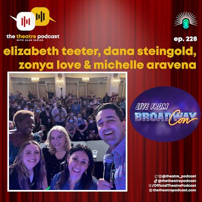 Ep228 - Elizabeth Teeter, Dana Steingold, Zonya Love and Michelle Aravena from Beetlejuice LIVE at BroadwayCon 2022