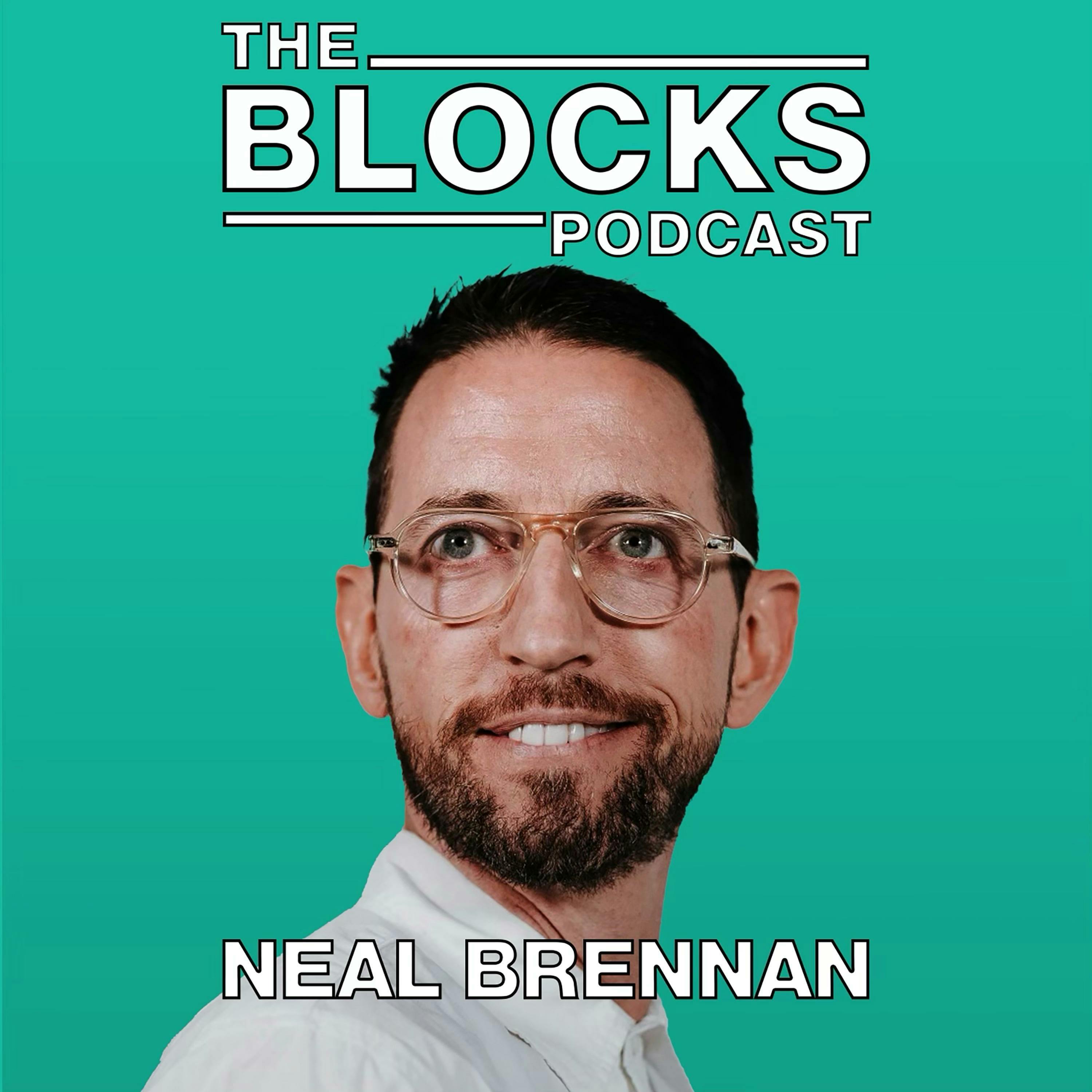 The Blocks Podcast:Neal Brennan
