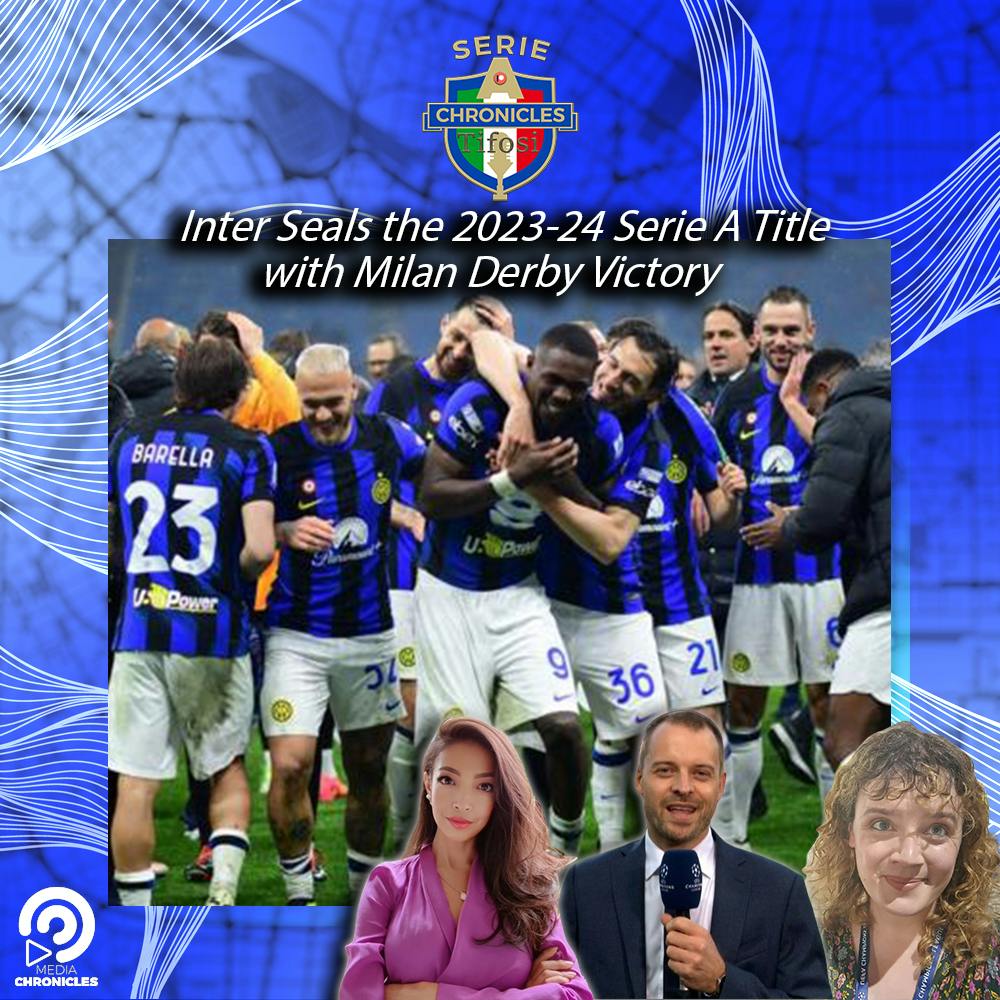 ⚫🔵 Inter Seals the 2023-24 Serie A Title with Milan Derby Victory