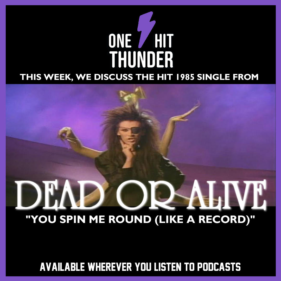 “You Spin Me Round (Like a Record)” by Dead Or Alive