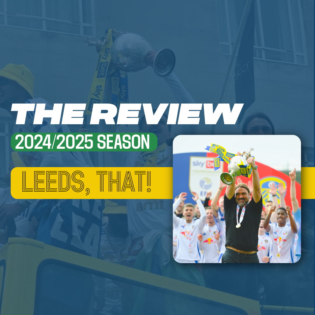287 | Leeds United Season Review 2024/25 | Weekly Episode