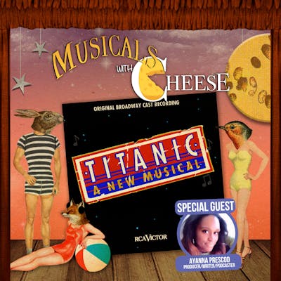 #176 - Titanic the Musical (feat. Ayanna Prescod)