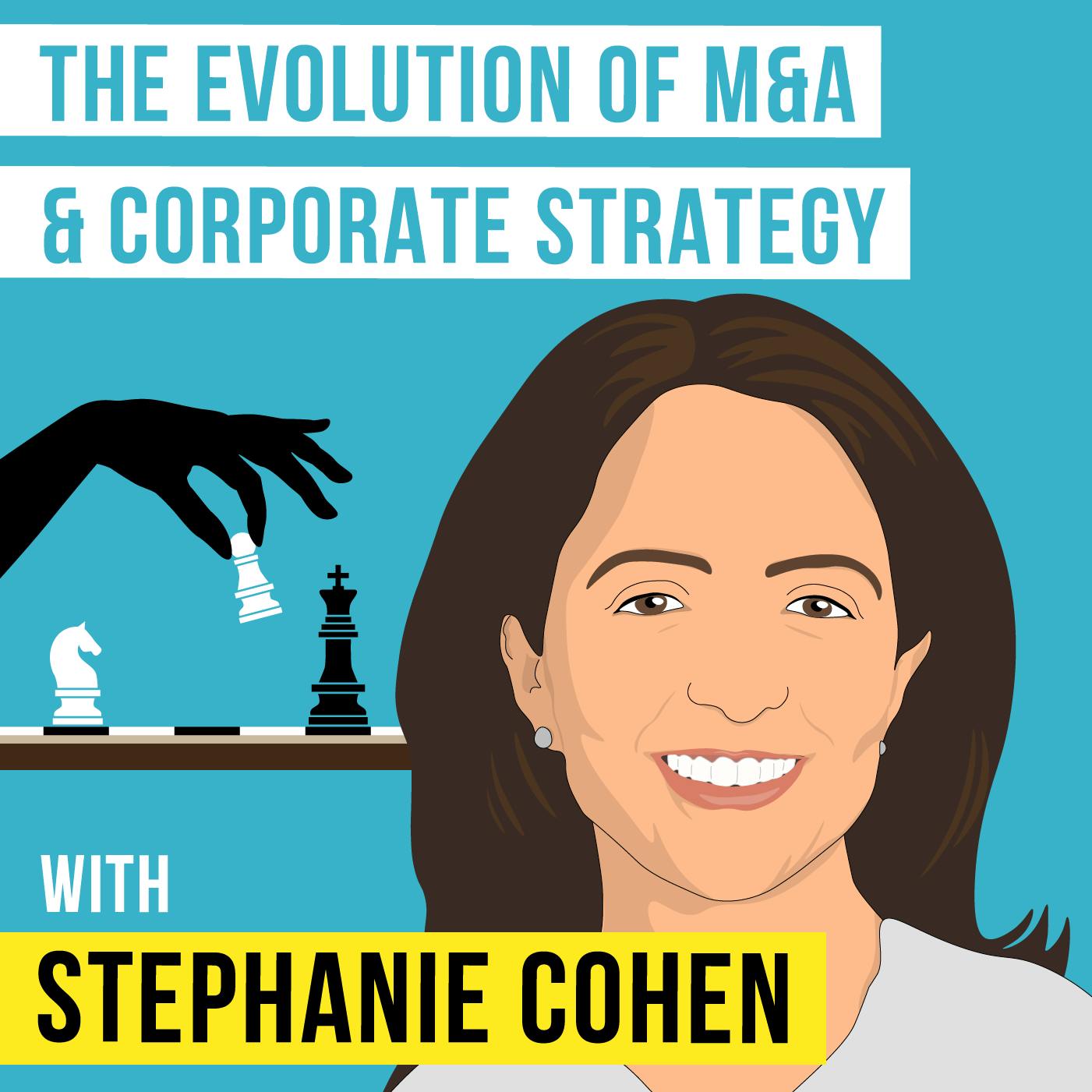 Stephanie Cohen – The Evolution of M&A and Corporate Strategy