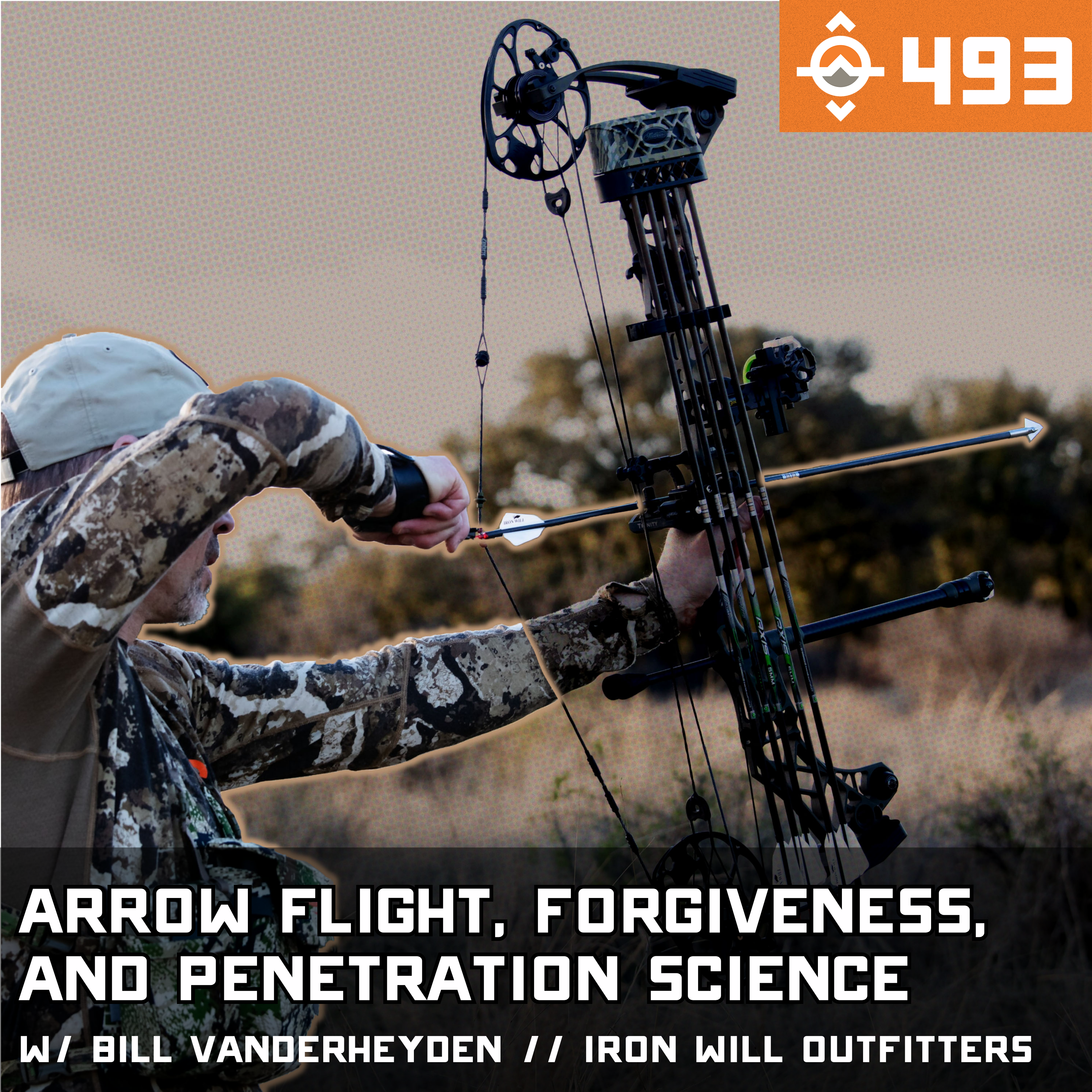 Arrow Flight, Forgiveness, and Penetration Science w/ Bill Vanderheyden // Iron Will Outfitters