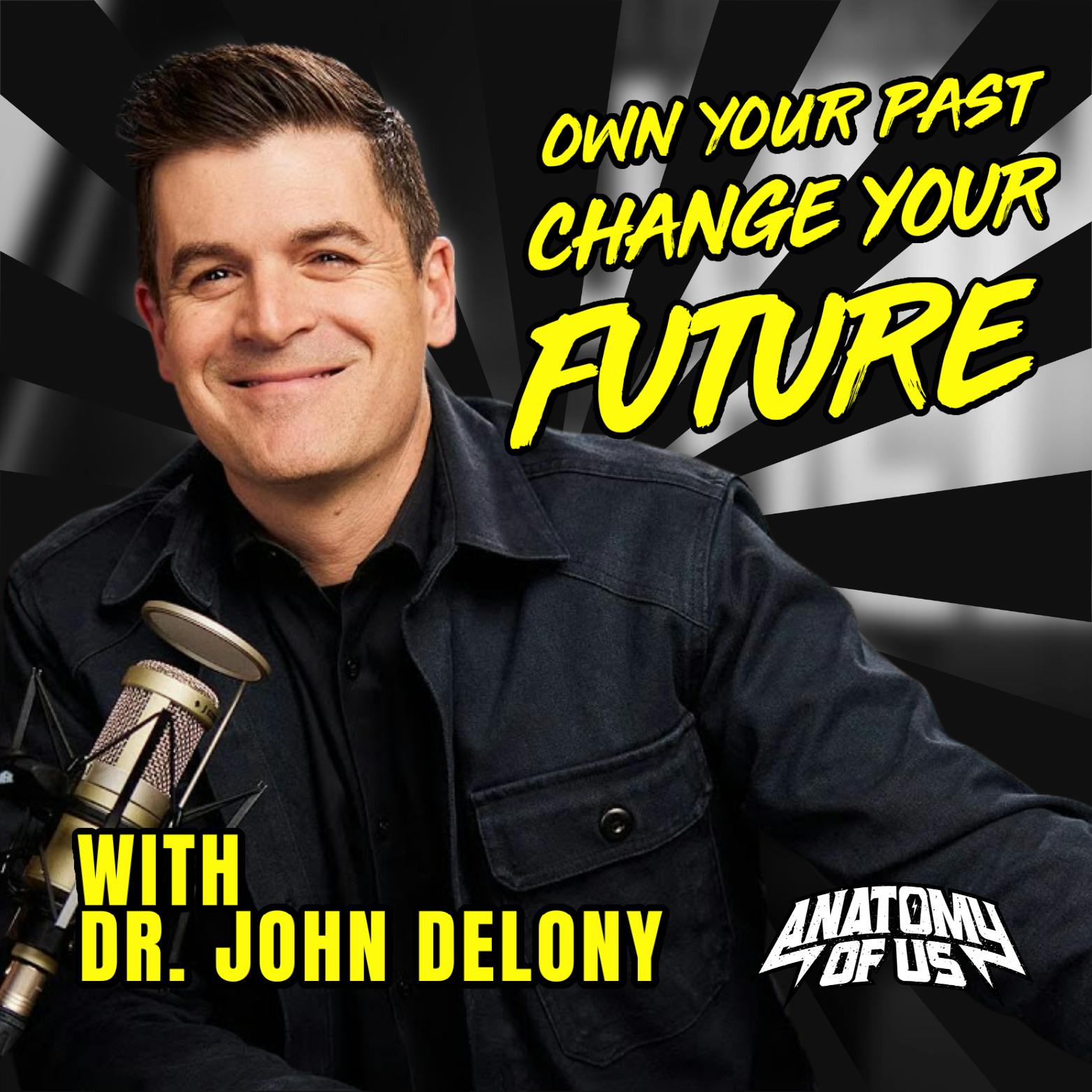 Own Your Past Change Your Future with Dr. John Delony